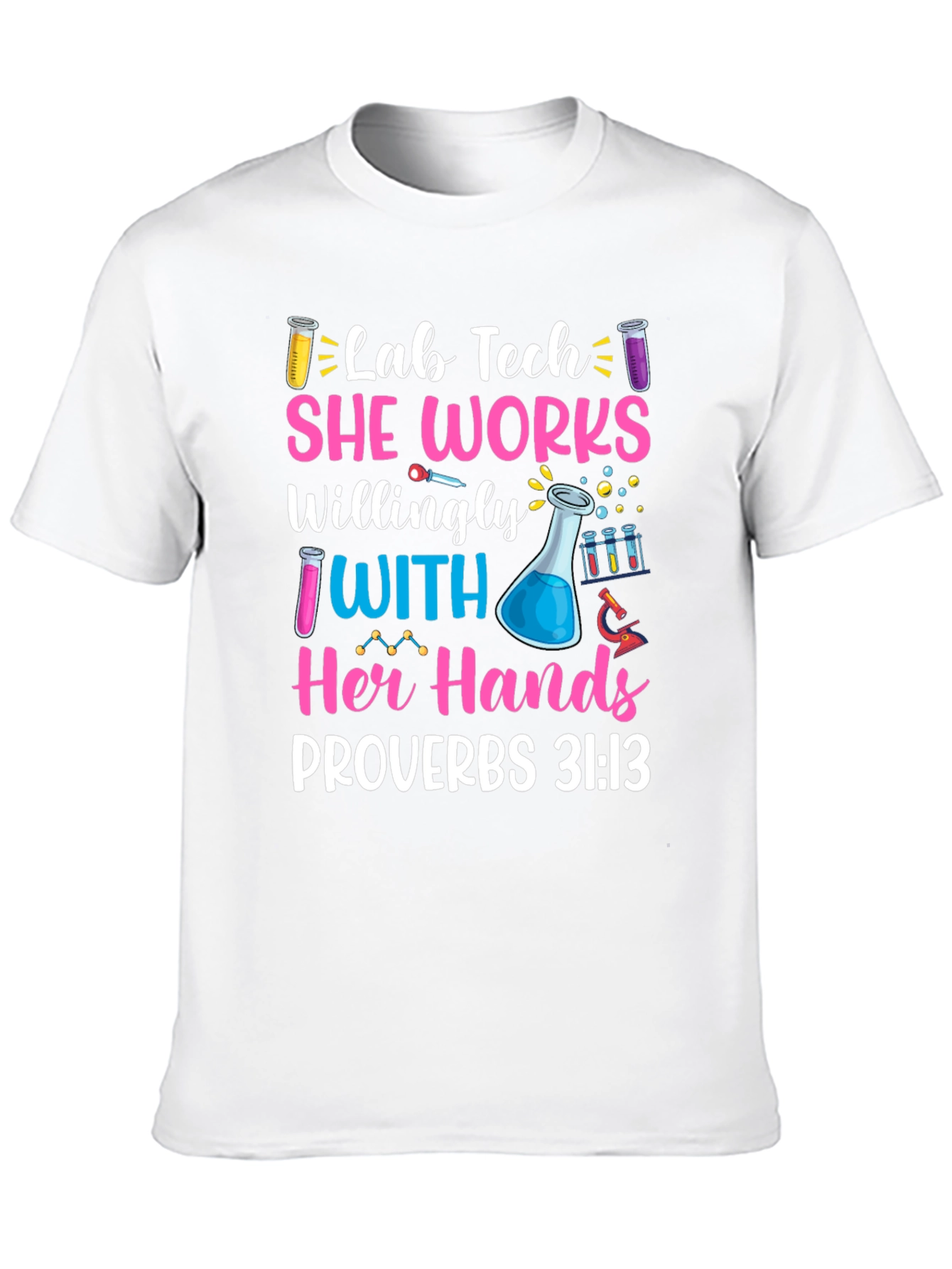 Lab Tech She Works Willingly T-Shirt Proverbs 31:13
