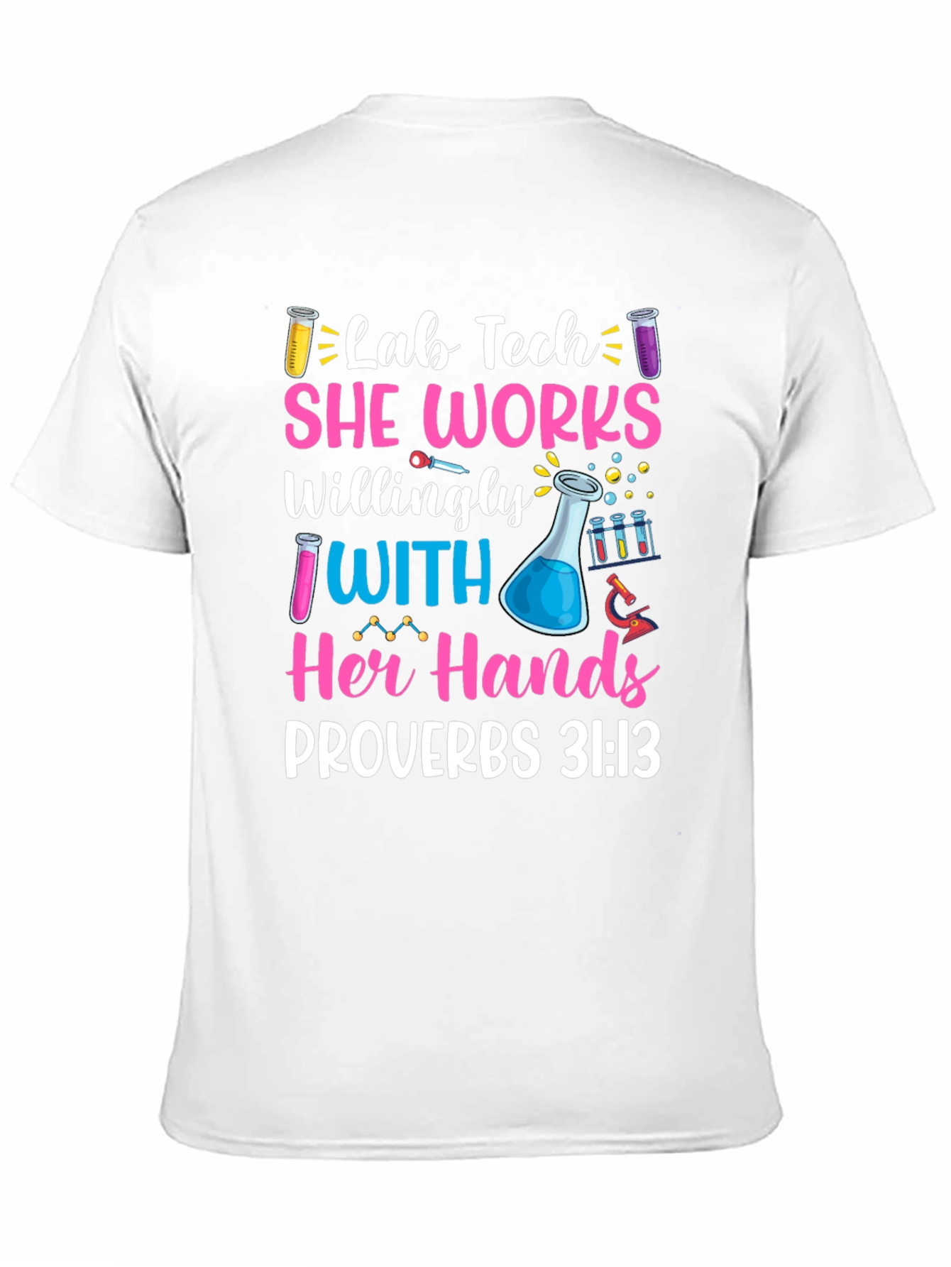 Lab Tech She Works Willingly T-Shirt Proverbs 31:13