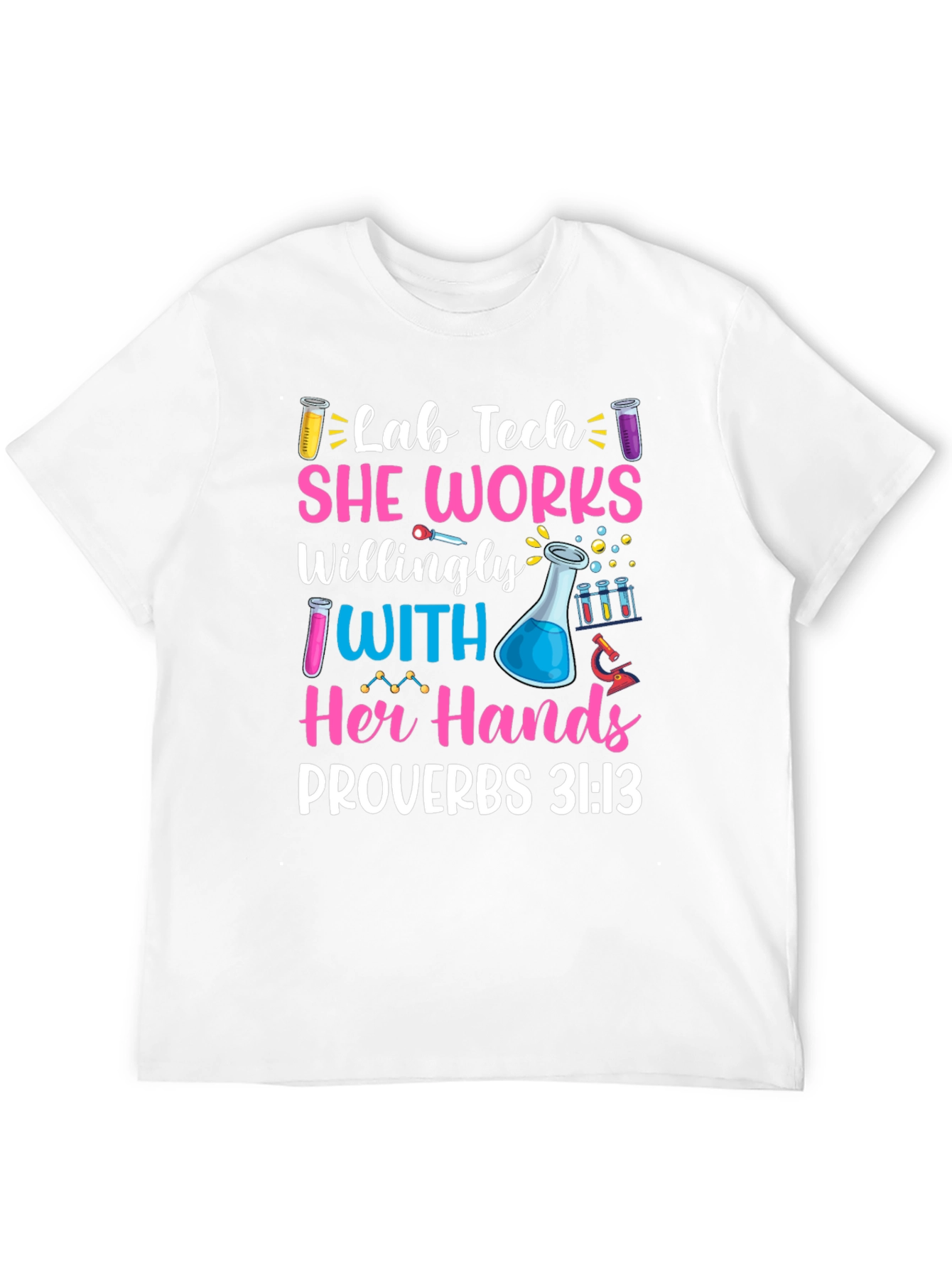 Lab Tech She Works Willingly T-Shirt Proverbs 31:13