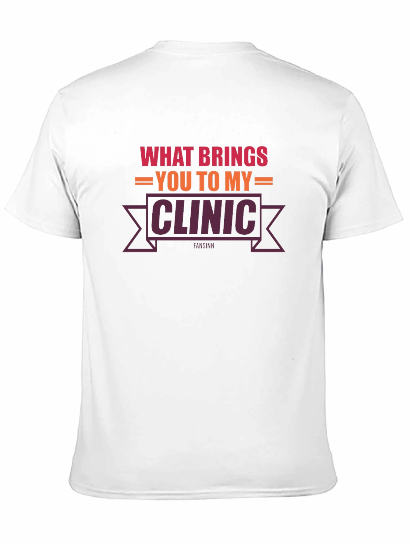 What Brings You To My Clinic T-Shirt