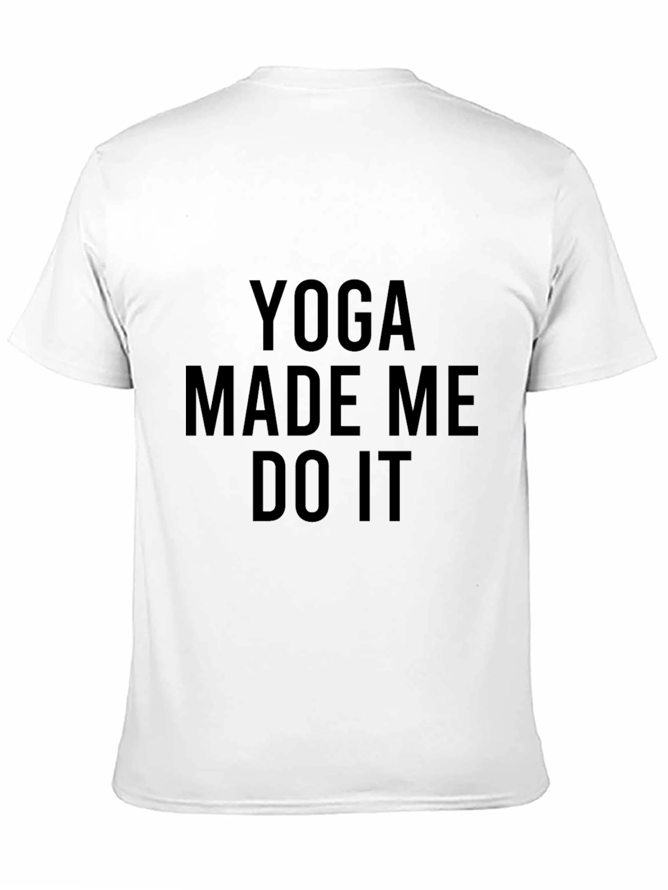 Yoga Made Me Do It T-Shirt