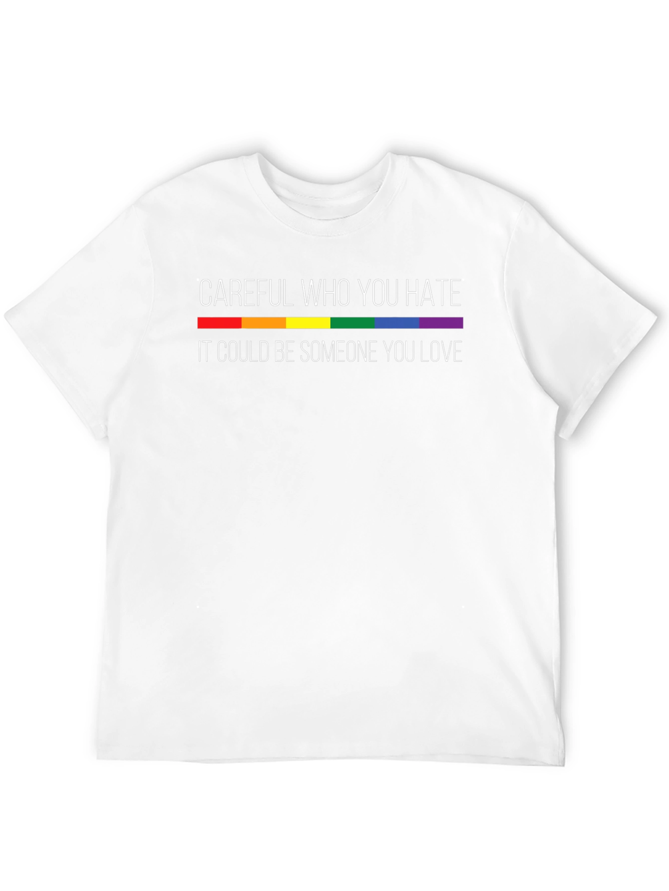 Careful Who You Hate LGBT Pride T-Shirt