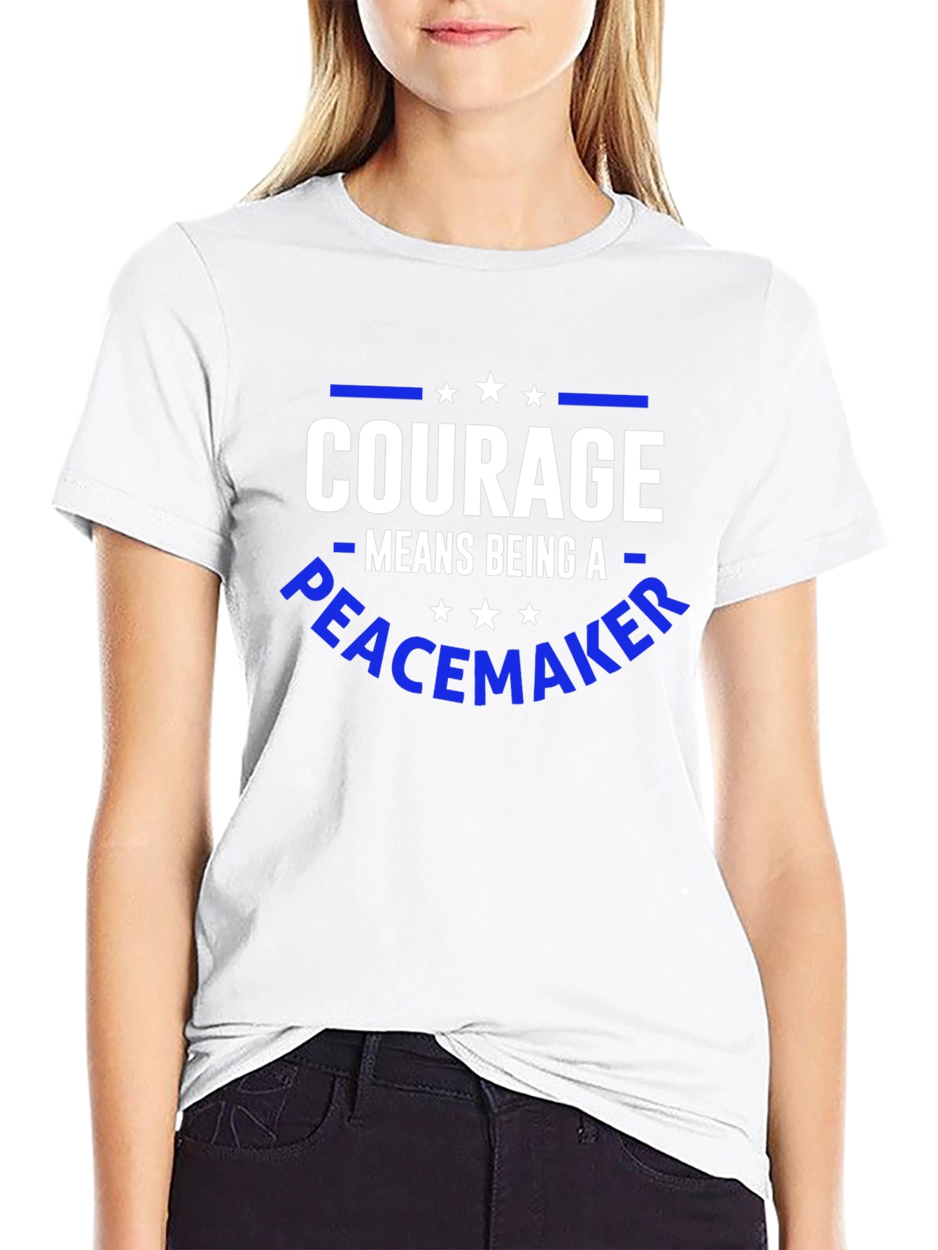 Courage Means Being A Peacemaker T-Shirt