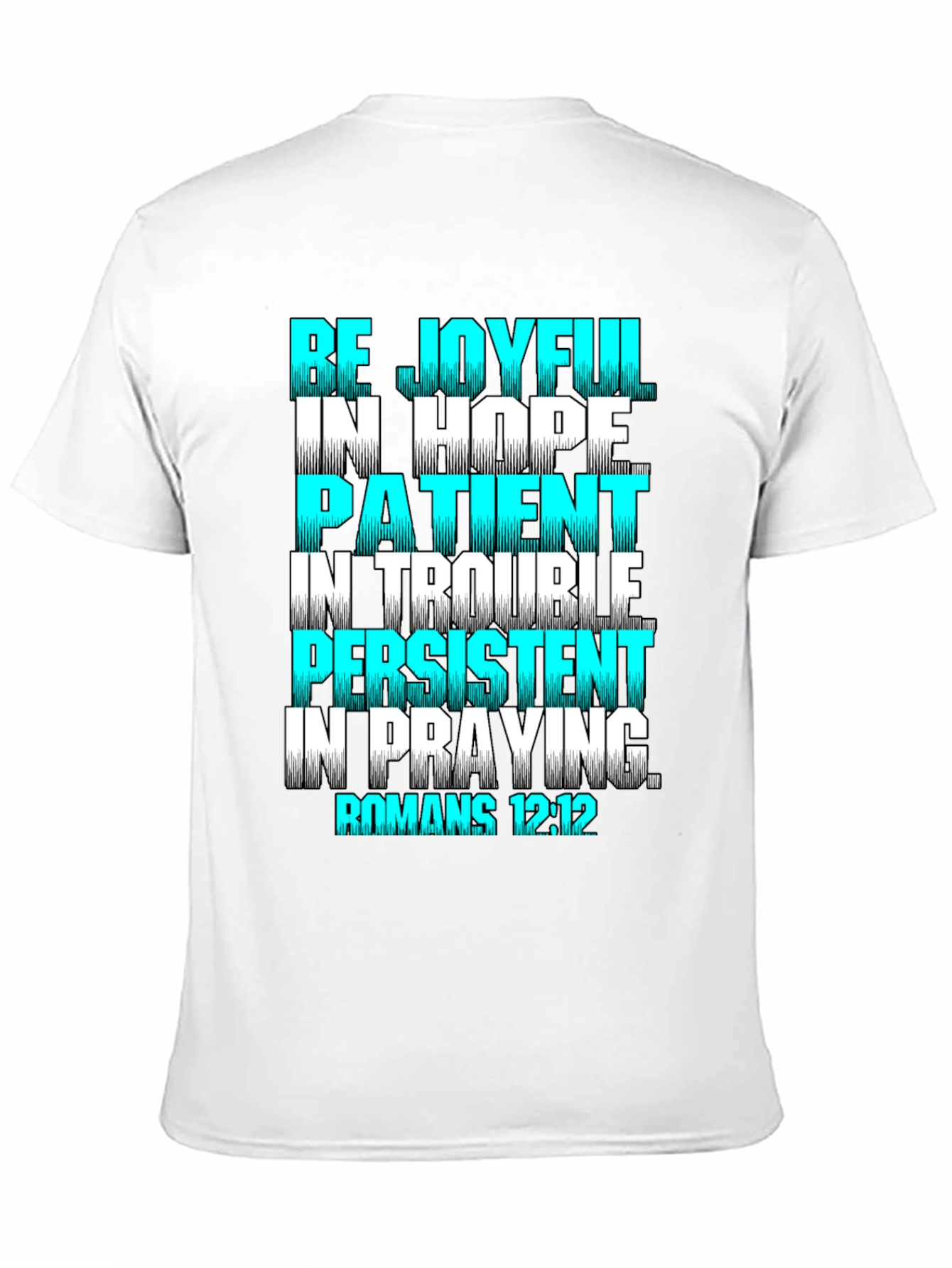 Be Joyful Romans 12:12 Christian T-Shirt