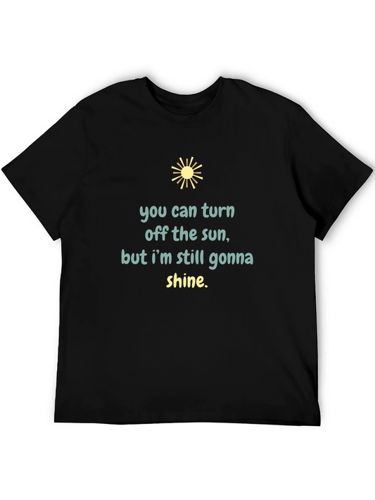 You Can Turn Off the Sun Graphic Tee