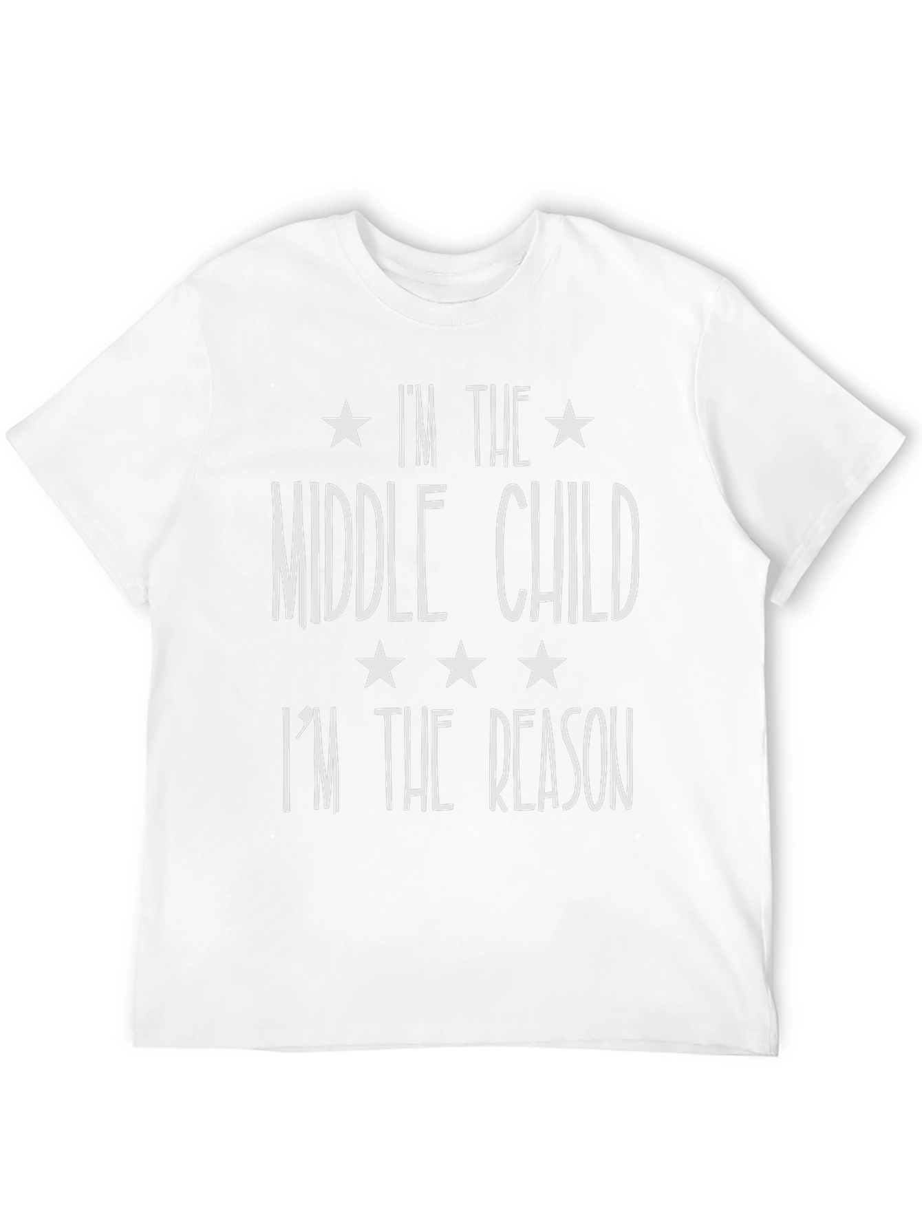 Middle Child T-Shirt - Im The Reason Funny Tee