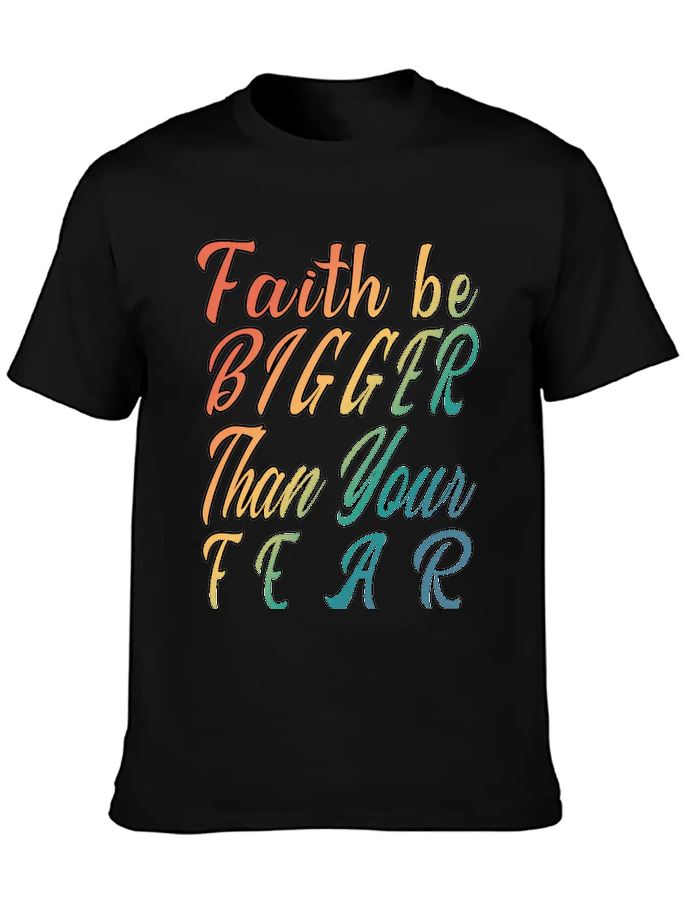 Faith Be Bigger Than Your Fear Stylish Everyday T-Shirt – Unisex Basic Cotton Tee
