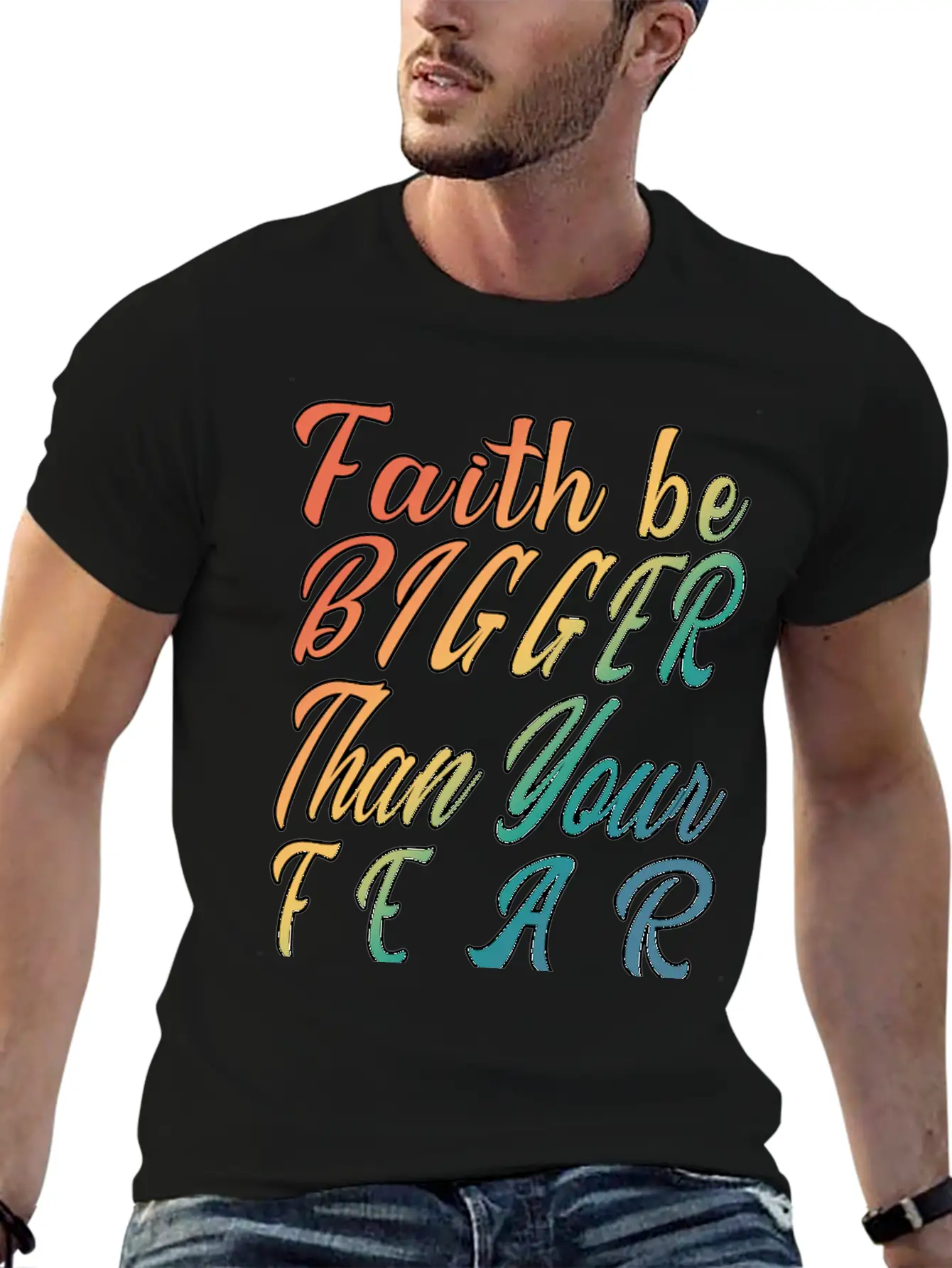 Faith Be Bigger Than Your Fear Stylish Everyday T-Shirt – Unisex Basic Cotton Tee
