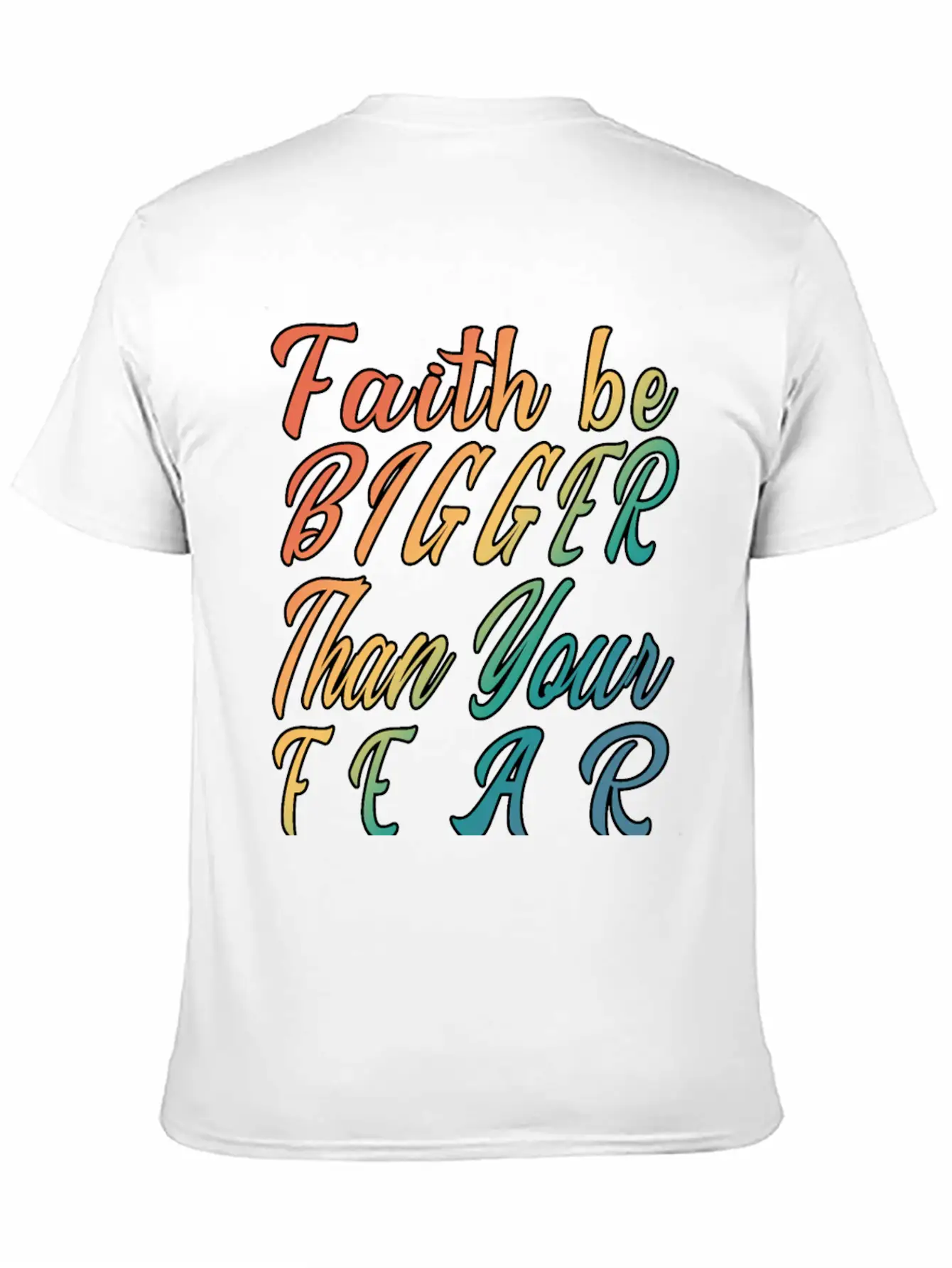 Faith Be Bigger Than Your Fear Stylish Everyday T-Shirt – Unisex Basic Cotton Tee