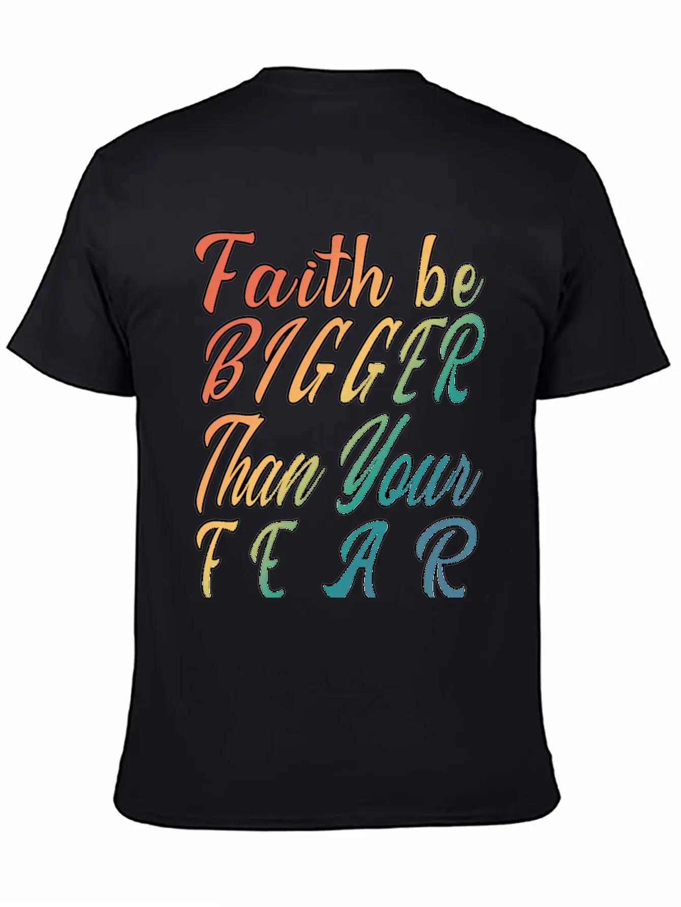 Faith Be Bigger Than Your Fear Stylish Everyday T-Shirt – Unisex Basic Cotton Tee