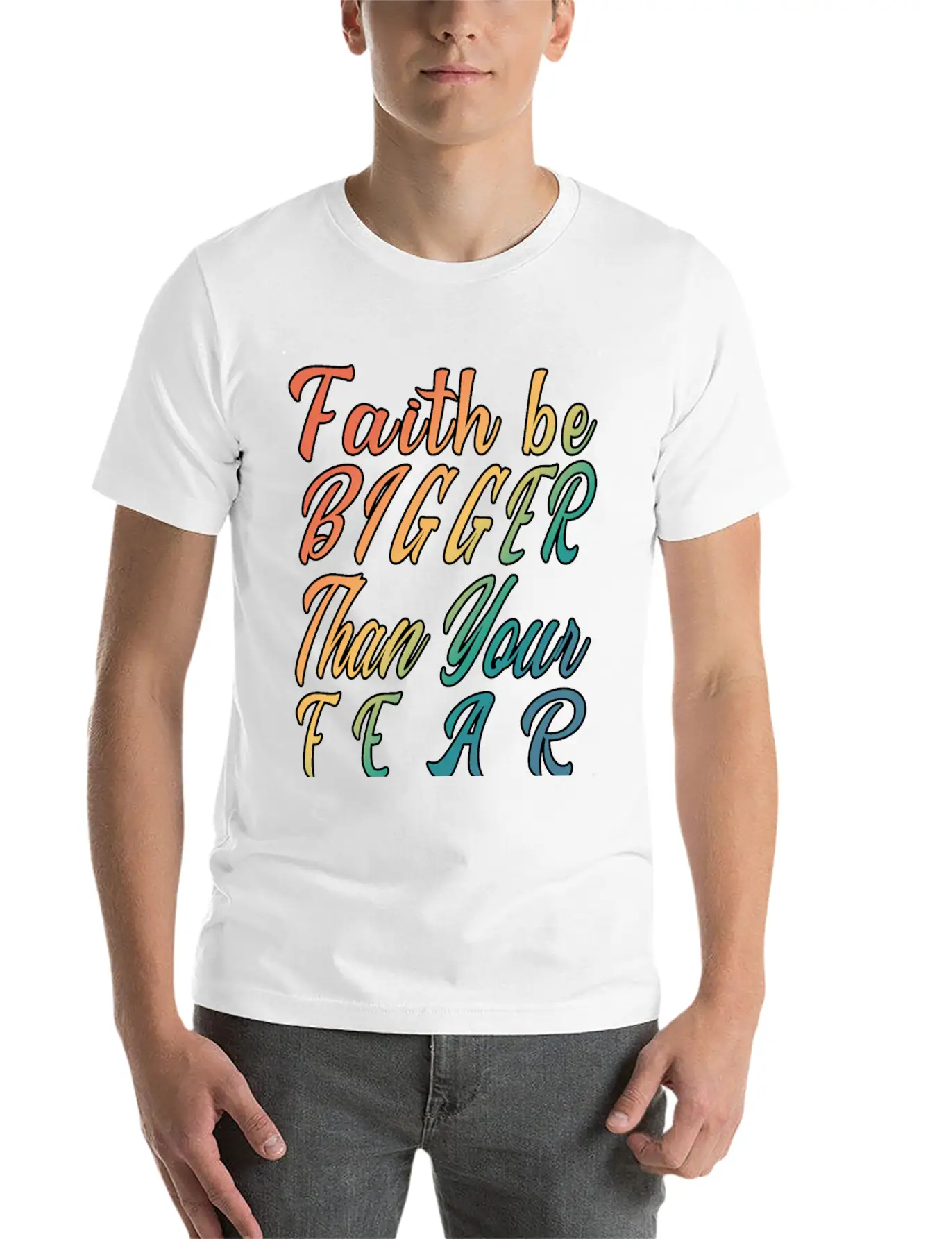 Faith Be Bigger Than Your Fear Stylish Everyday T-Shirt – Unisex Basic Cotton Tee