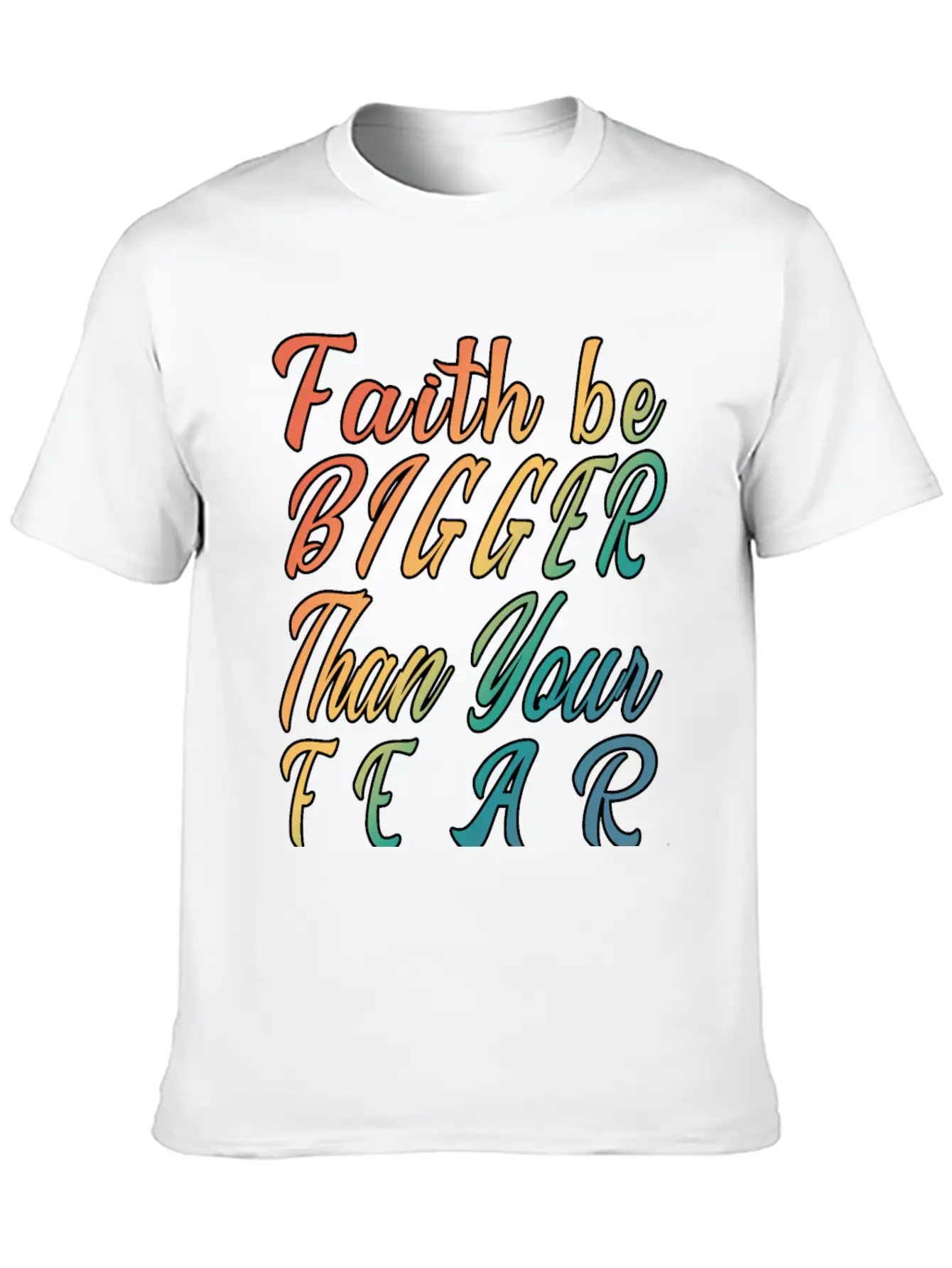 Faith Be Bigger Than Your Fear Stylish Everyday T-Shirt – Unisex Basic Cotton Tee