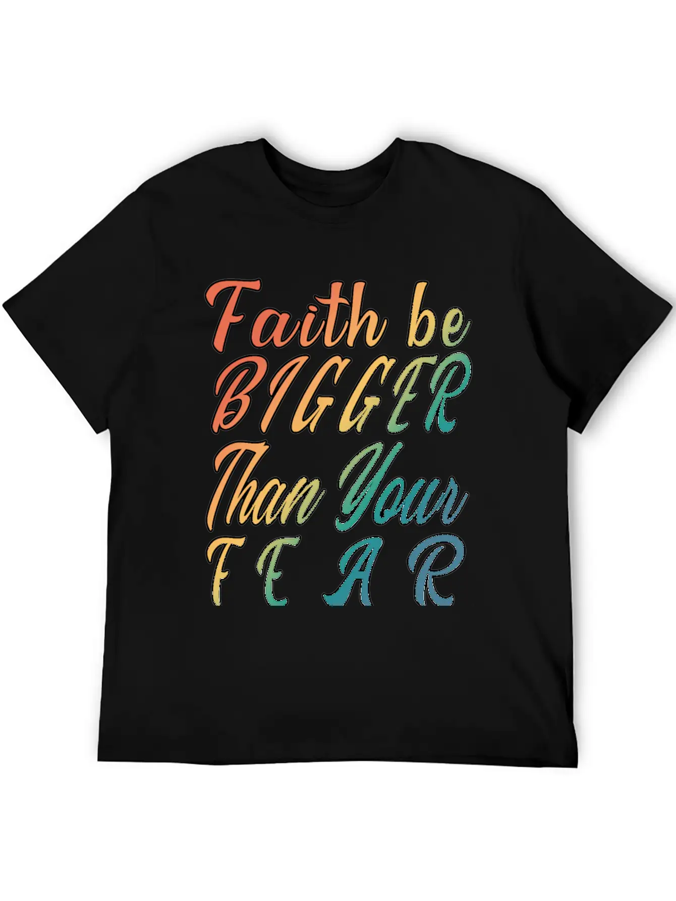 Faith Be Bigger Than Your Fear Stylish Everyday T-Shirt – Unisex Basic Cotton Tee