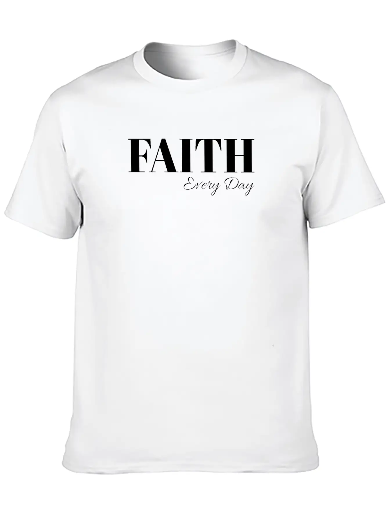Faith Every Day, Gratitude, Grace, Charity, Inspir Unisex Short Sleeve Soft Cotton T-Shirt – Casual Everyday Wear