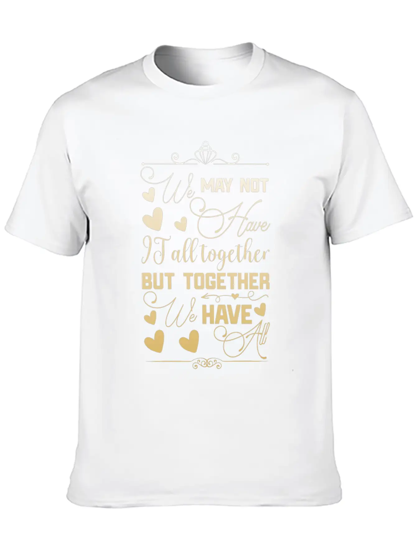 Family Reunion We May Not Have It All Unisex Short Sleeve Soft Cotton T-Shirt – Casual Everyday Wear