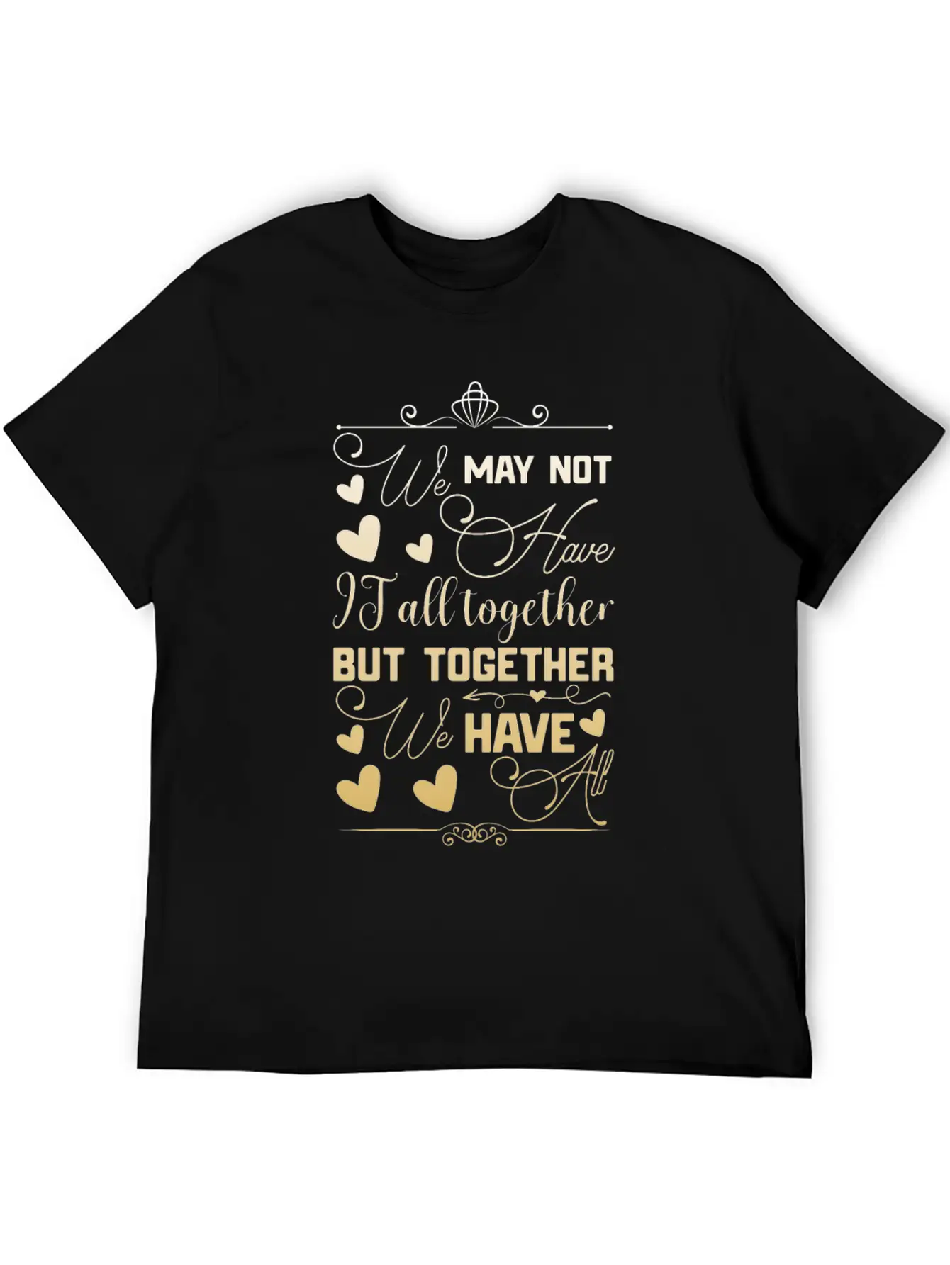 Family Reunion We May Not Have It All Unisex Short Sleeve Soft Cotton T-Shirt – Casual Everyday Wear