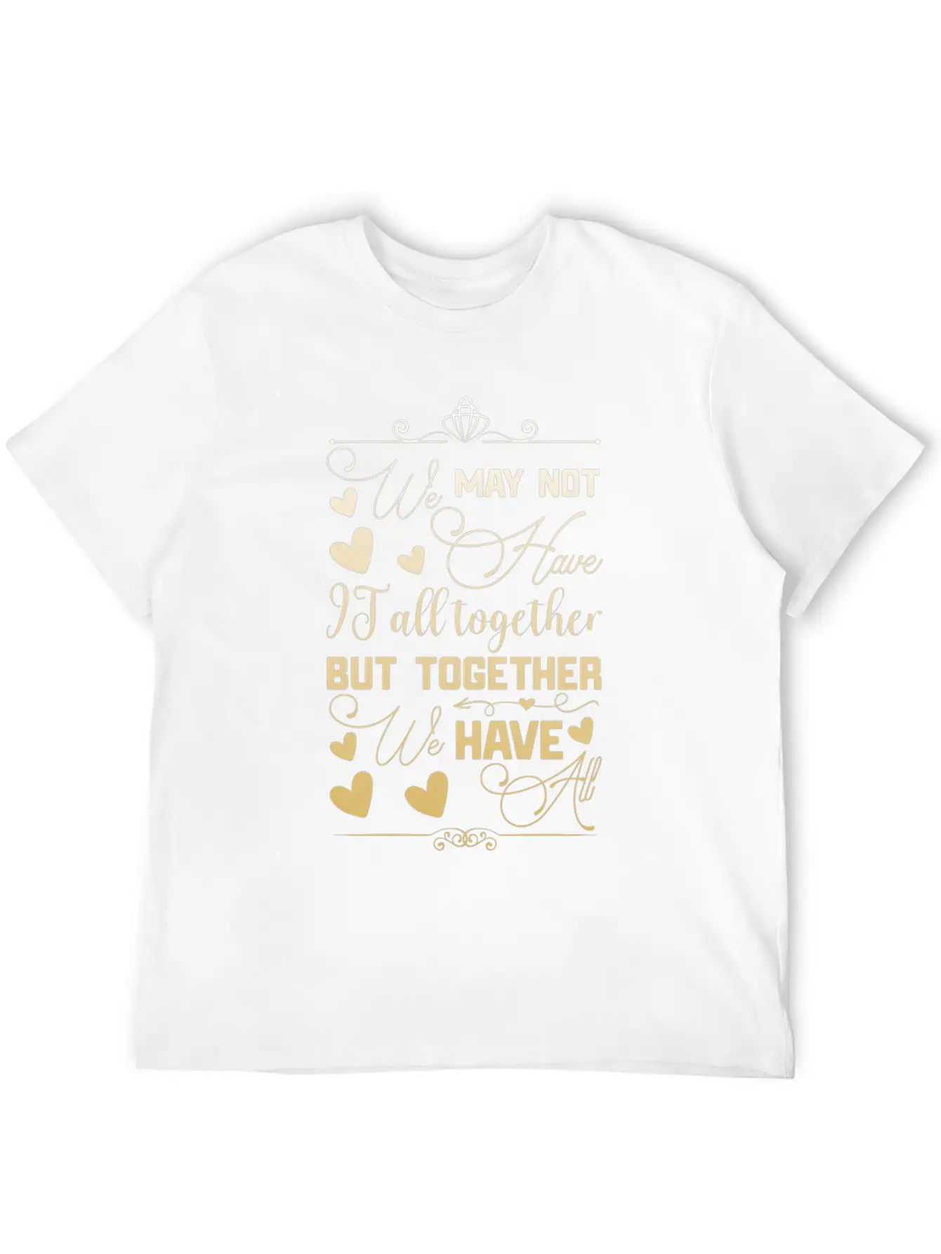 Family Reunion We May Not Have It All Unisex Short Sleeve Soft Cotton T-Shirt – Casual Everyday Wear