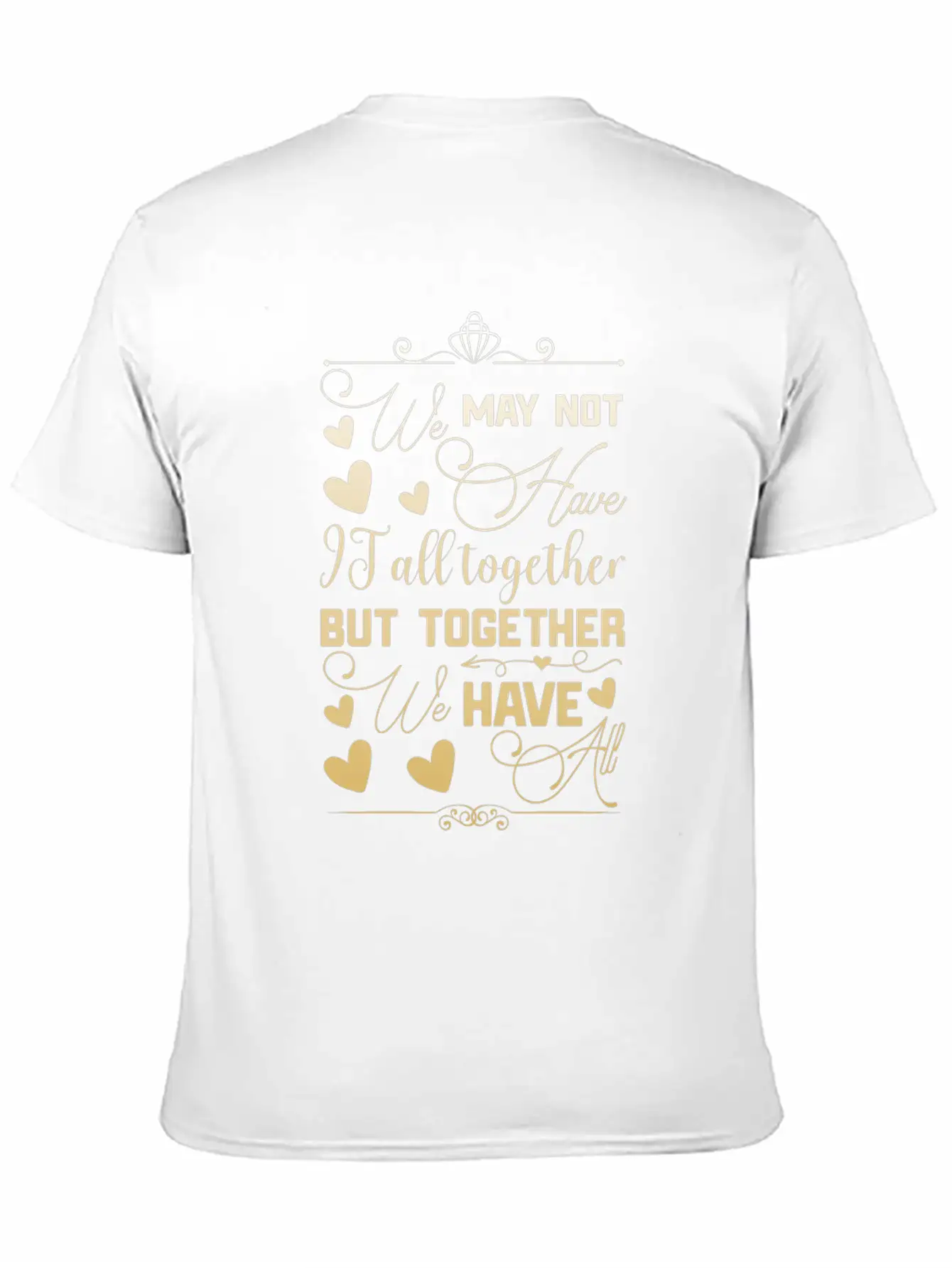 Family Reunion We May Not Have It All Unisex Short Sleeve Soft Cotton T-Shirt – Casual Everyday Wear