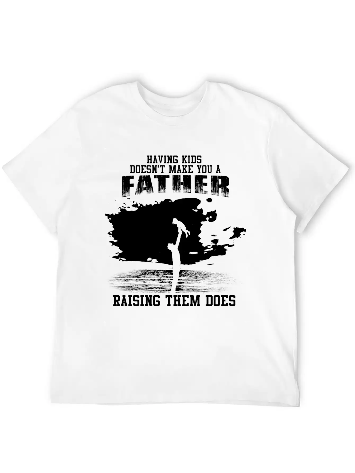 Fathers Day - Raising Kids Makes You A Father Unisex Short Sleeve Soft Cotton T-Shirt – Casual Everyday Wear