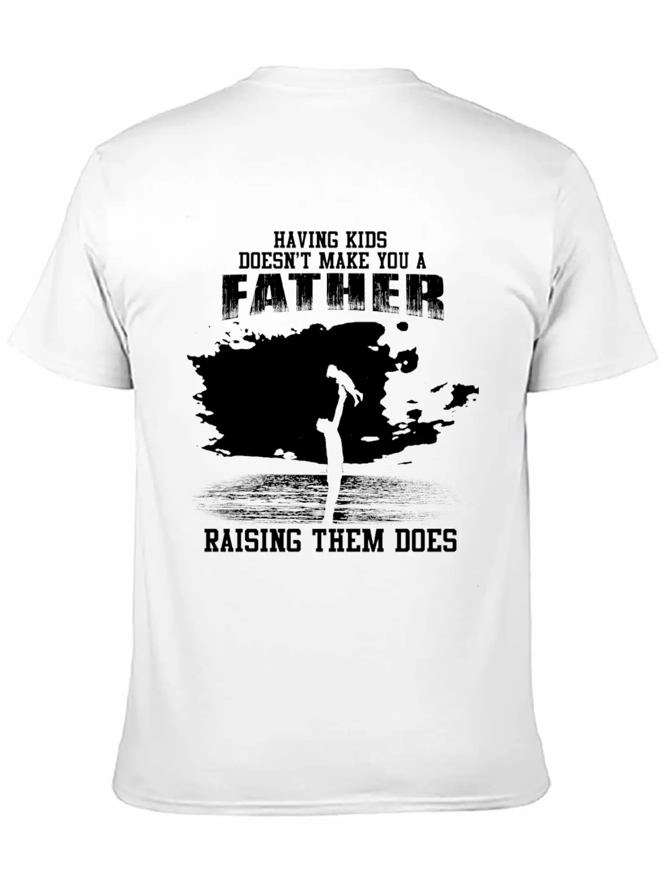 Fathers Day - Raising Kids Makes You A Father Unisex Short Sleeve Soft Cotton T-Shirt – Casual Everyday Wear