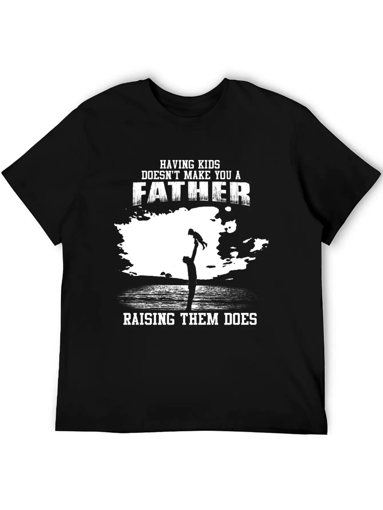 Fathers Day - Raising Kids Makes You A Father Unisex Short Sleeve Soft Cotton T-Shirt – Casual Everyday Wear