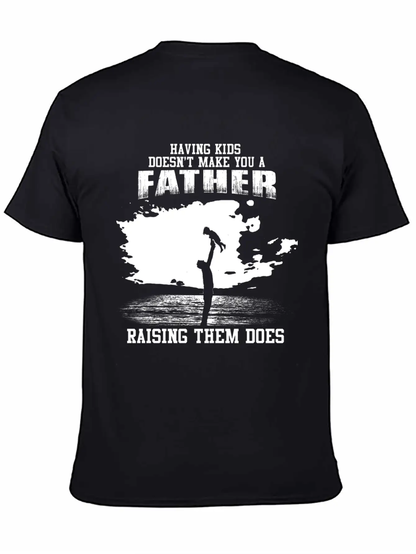 Fathers Day - Raising Kids Makes You A Father Unisex Short Sleeve Soft Cotton T-Shirt – Casual Everyday Wear