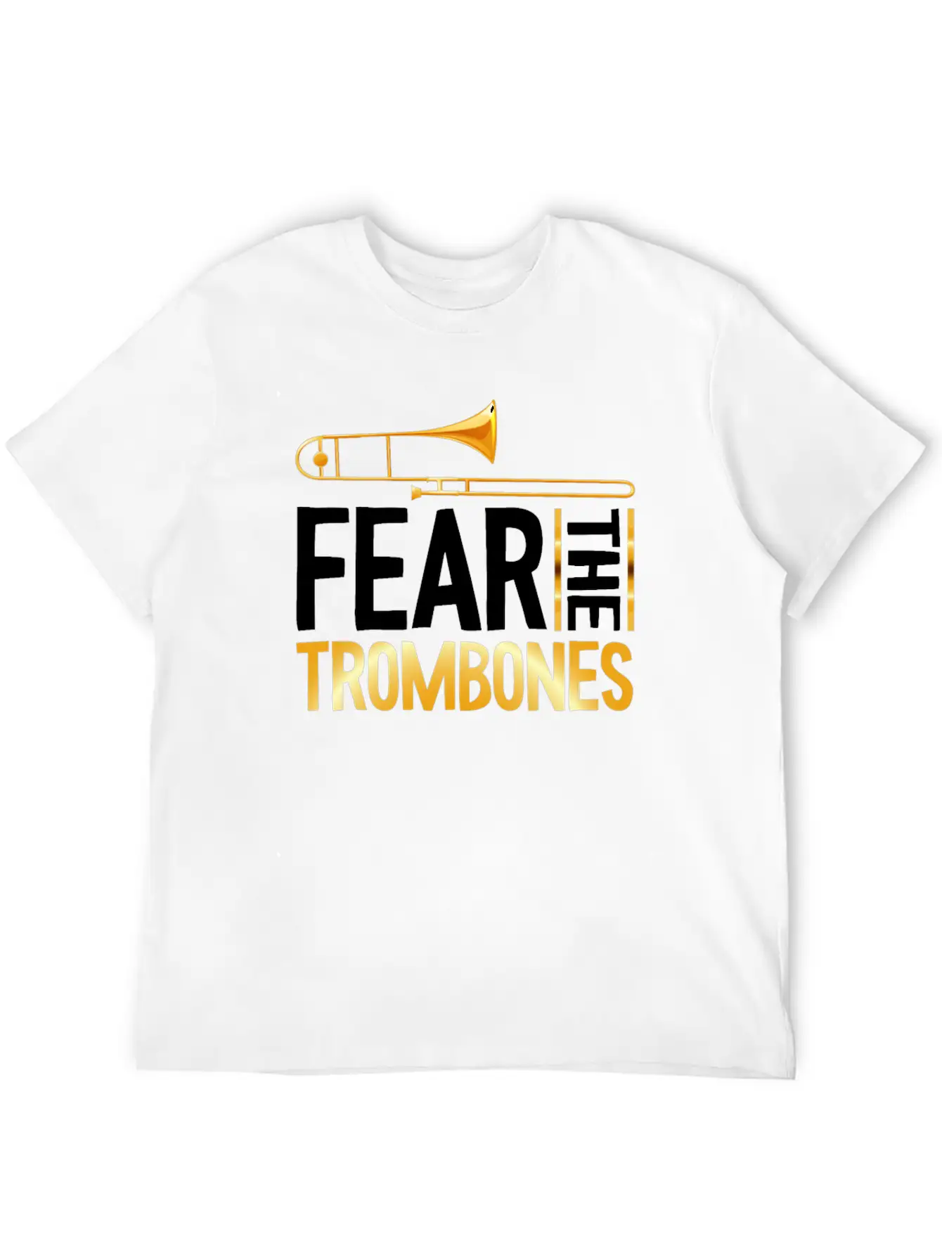 Fear The Trombones Trompete Trumpet Music Band Basic Graphic T-Shirt – Daily Comfort In Soft Cotton