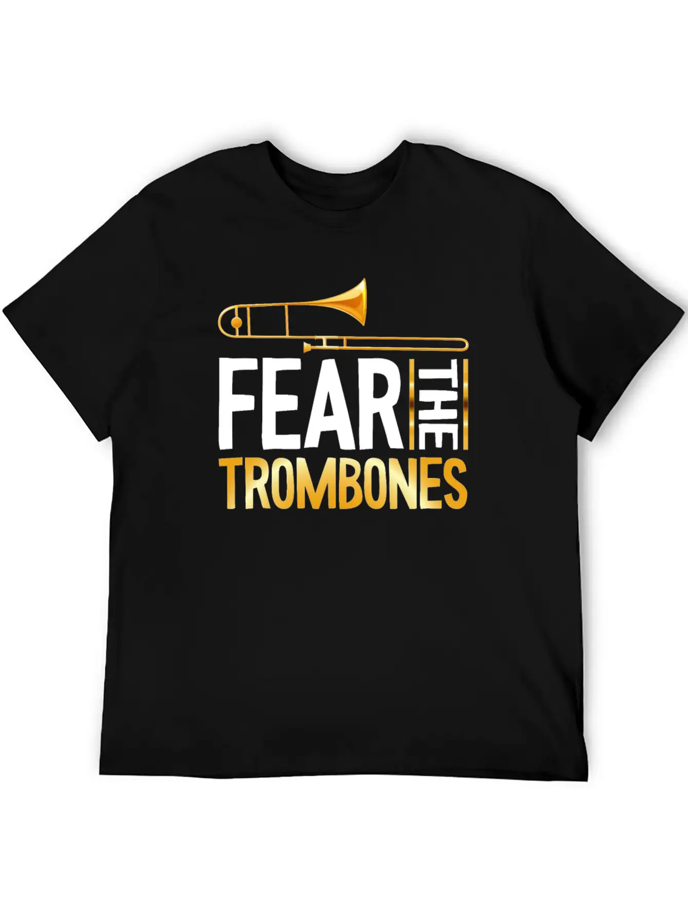 Fear The Trombones Trompete Trumpet Music Band Basic Graphic T-Shirt – Daily Comfort In Soft Cotton