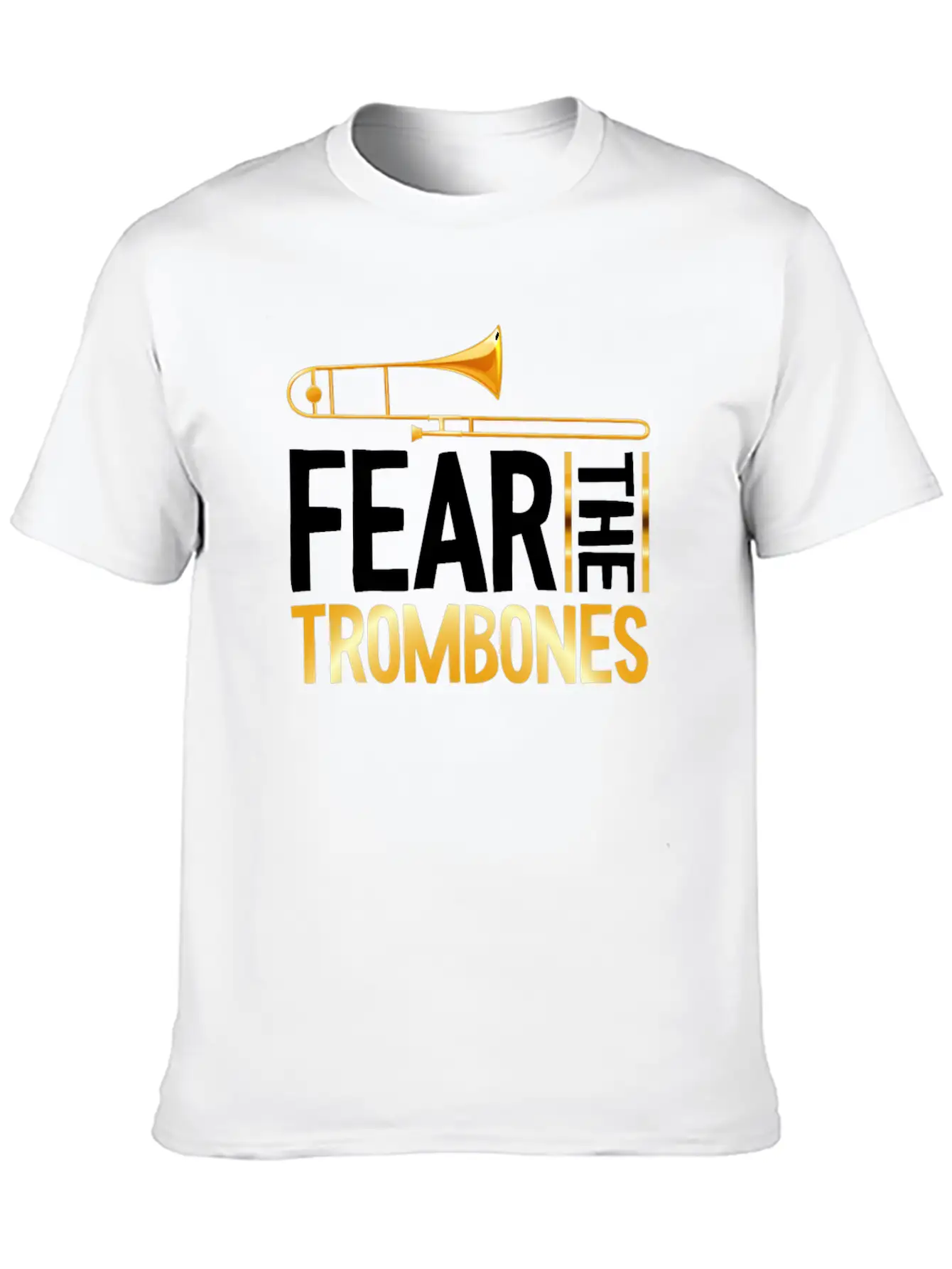 Fear The Trombones Trompete Trumpet Music Band Basic Graphic T-Shirt – Daily Comfort In Soft Cotton
