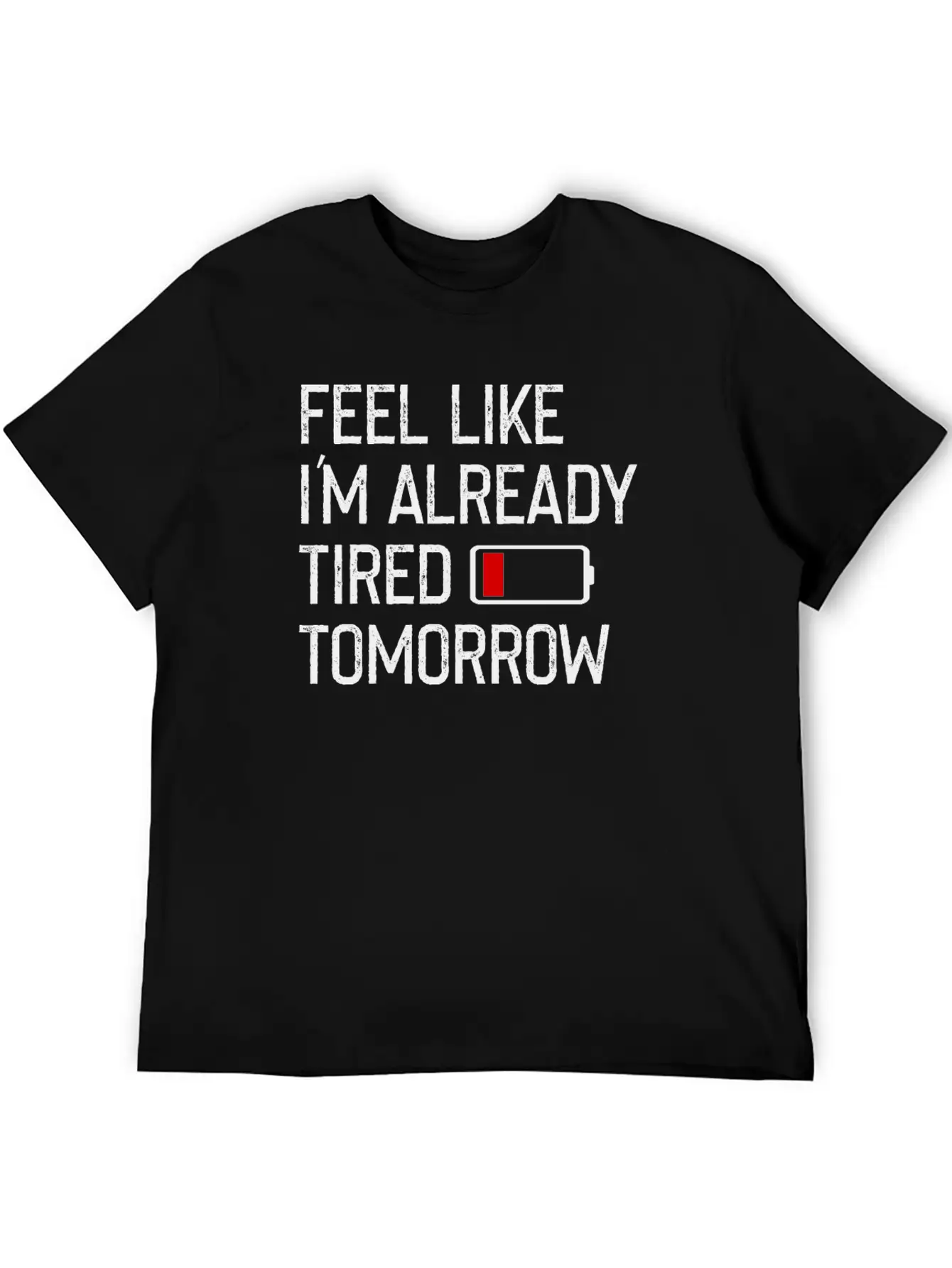 Feel Like I M Already Tired Tomorrow Shirt Basic Graphic T-Shirt – Daily Comfort In Soft Cotton