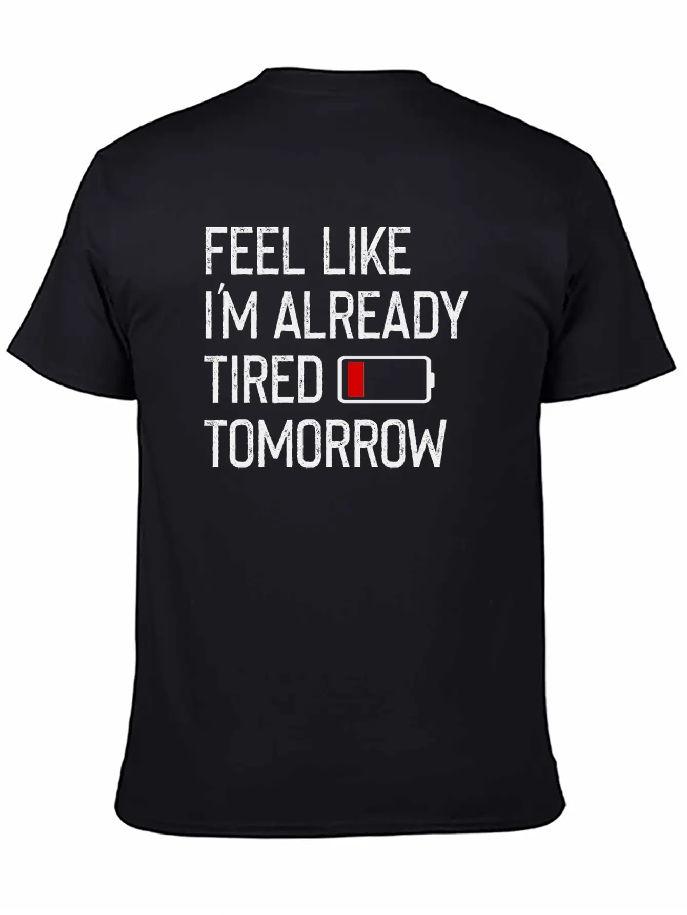 Feel Like I M Already Tired Tomorrow Shirt Basic Graphic T-Shirt – Daily Comfort In Soft Cotton