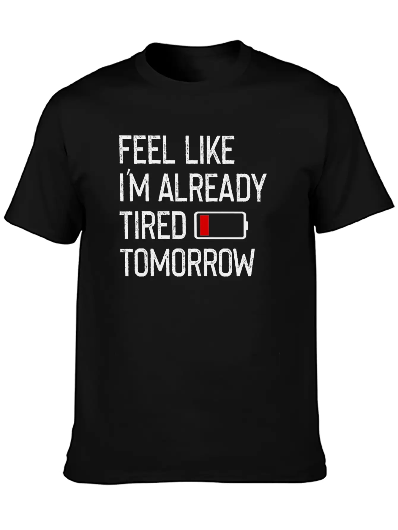 Feel Like I M Already Tired Tomorrow Shirt Basic Graphic T-Shirt – Daily Comfort In Soft Cotton