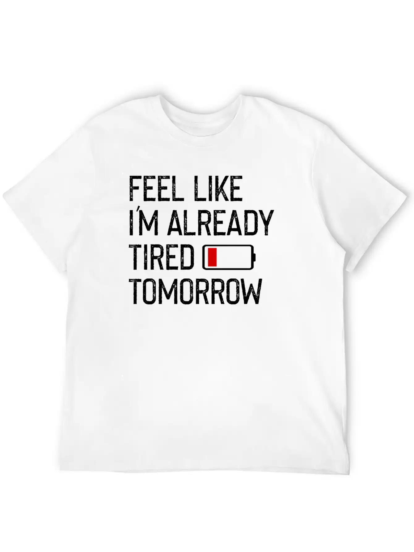 Feel Like I M Already Tired Tomorrow Shirt Basic Graphic T-Shirt – Daily Comfort In Soft Cotton
