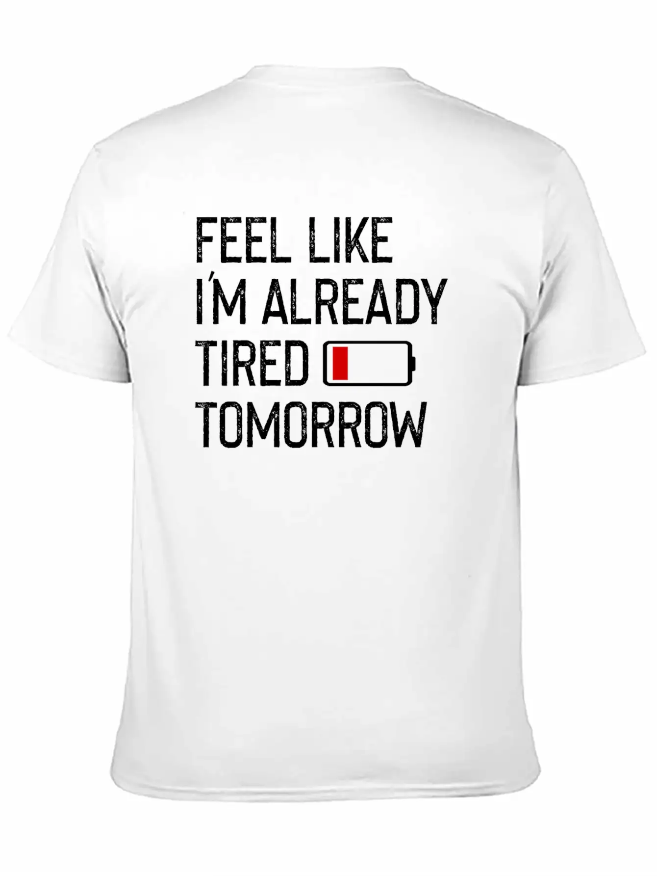 Feel Like I M Already Tired Tomorrow Shirt Basic Graphic T-Shirt – Daily Comfort In Soft Cotton