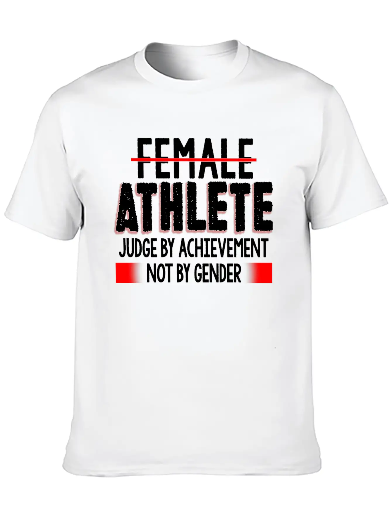 Female Athlete Judge By Achievement Not Gender Comfortable Minimalist Graphic Tee – Summer Style Essential