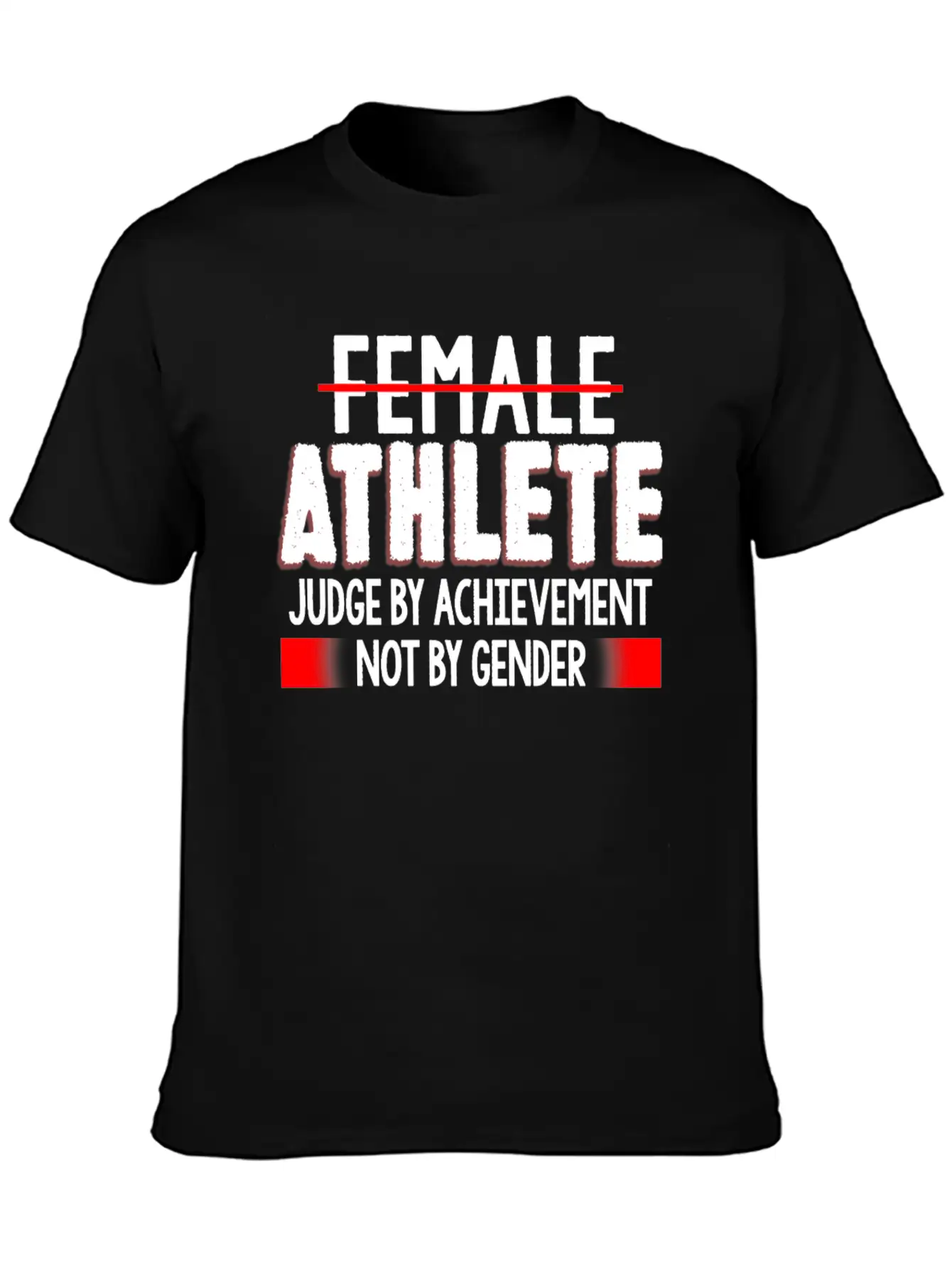 Female Athlete Judge By Achievement Not Gender Comfortable Minimalist Graphic Tee – Summer Style Essential