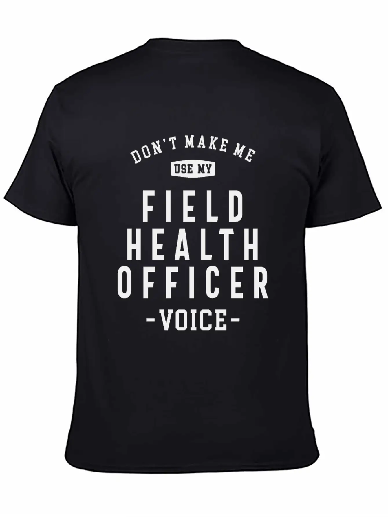 Field Health Officer -Voice Of Authority Basic Graphic T-Shirt – Daily Comfort In Soft Cotton