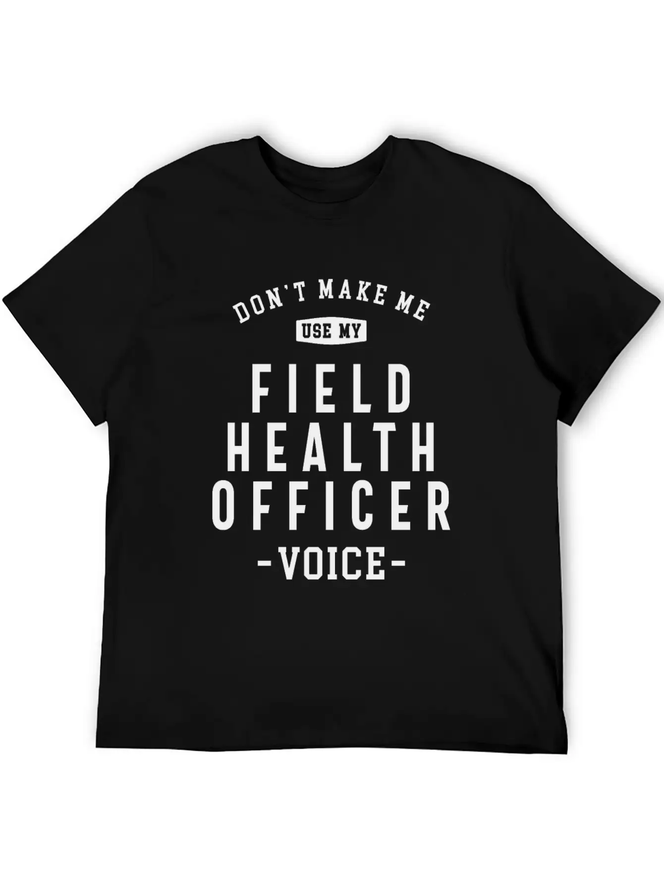 Field Health Officer -Voice Of Authority Basic Graphic T-Shirt – Daily Comfort In Soft Cotton