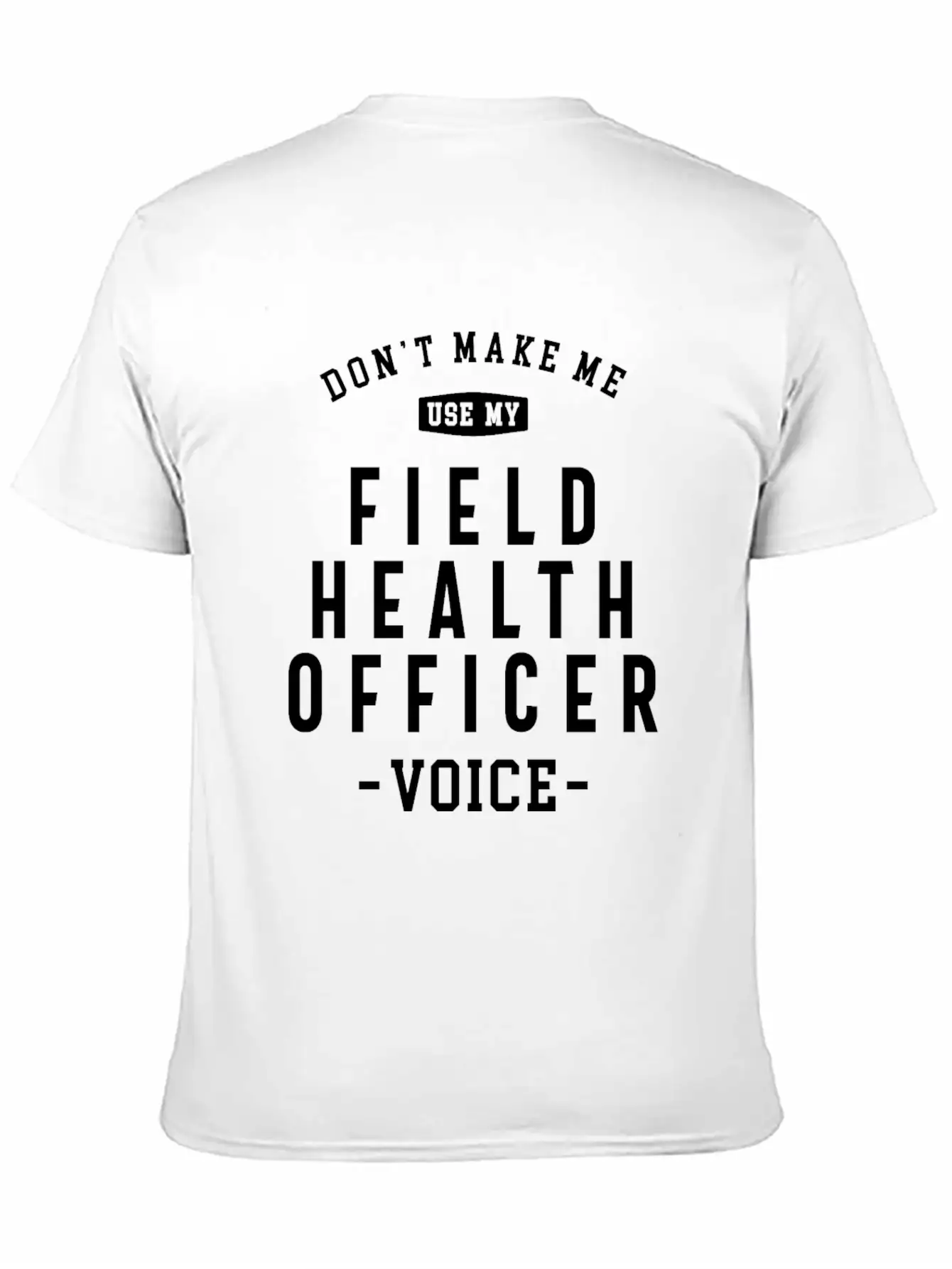 Field Health Officer -Voice Of Authority Basic Graphic T-Shirt – Daily Comfort In Soft Cotton