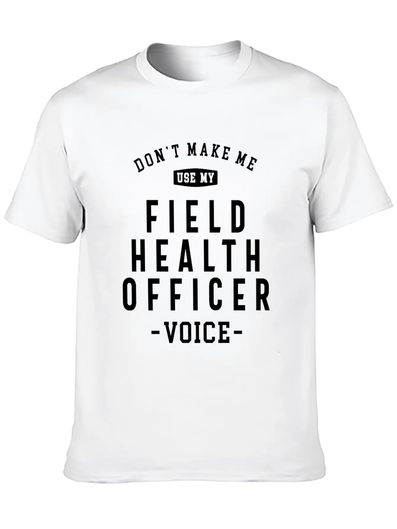 Field Health Officer -Voice Of Authority Basic Graphic T-Shirt – Daily Comfort In Soft Cotton