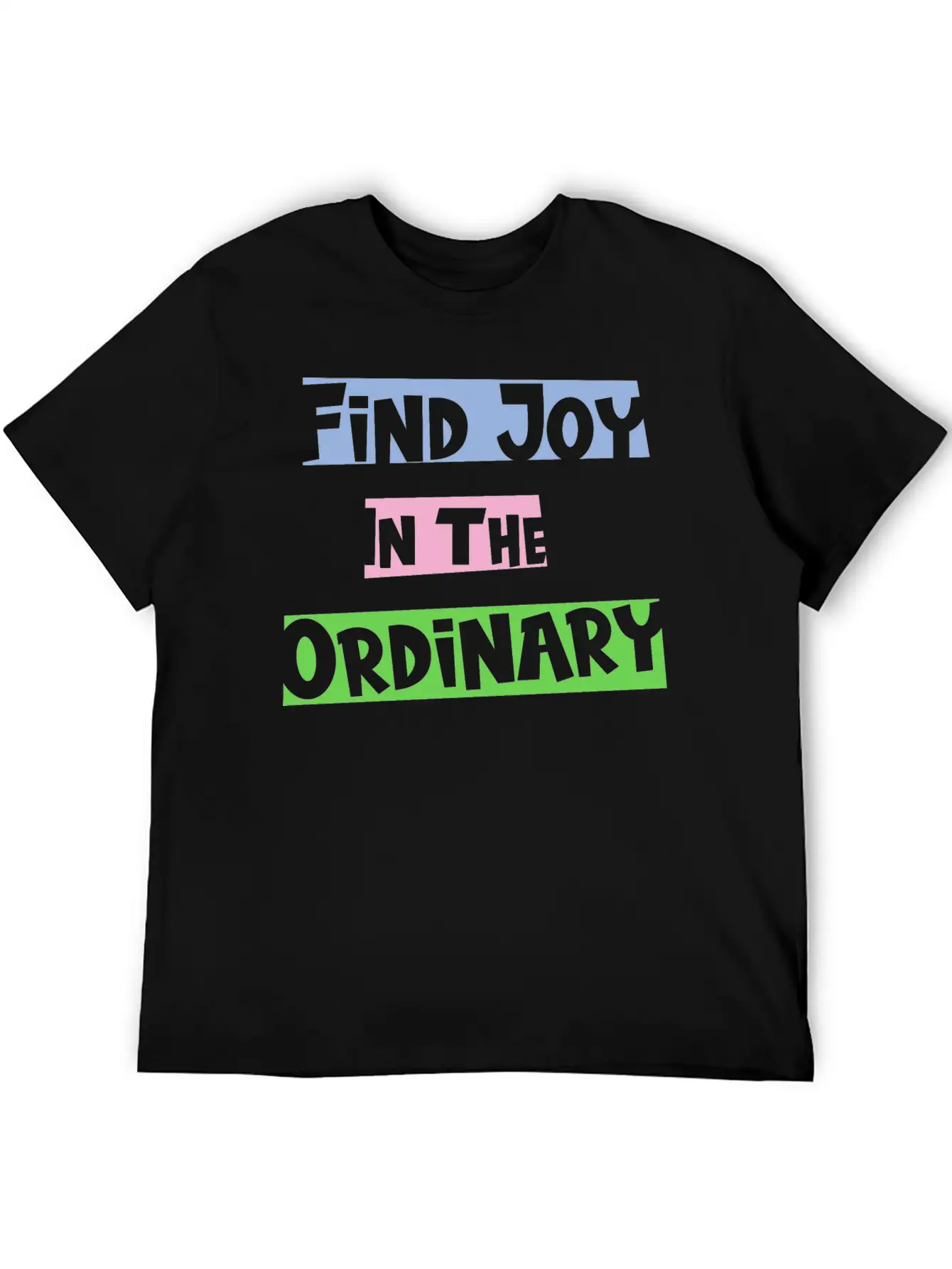 Find Joy In The Ordinary, Inspirational Quote Timeless Short Sleeve Tee – Comfy And Minimalist Design