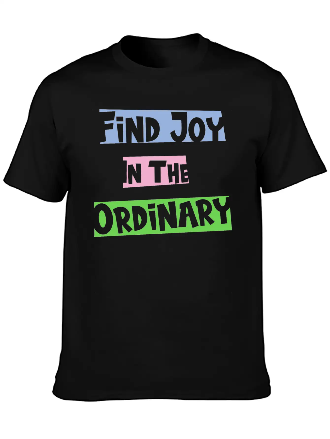 Find Joy In The Ordinary, Inspirational Quote Timeless Short Sleeve Tee – Comfy And Minimalist Design