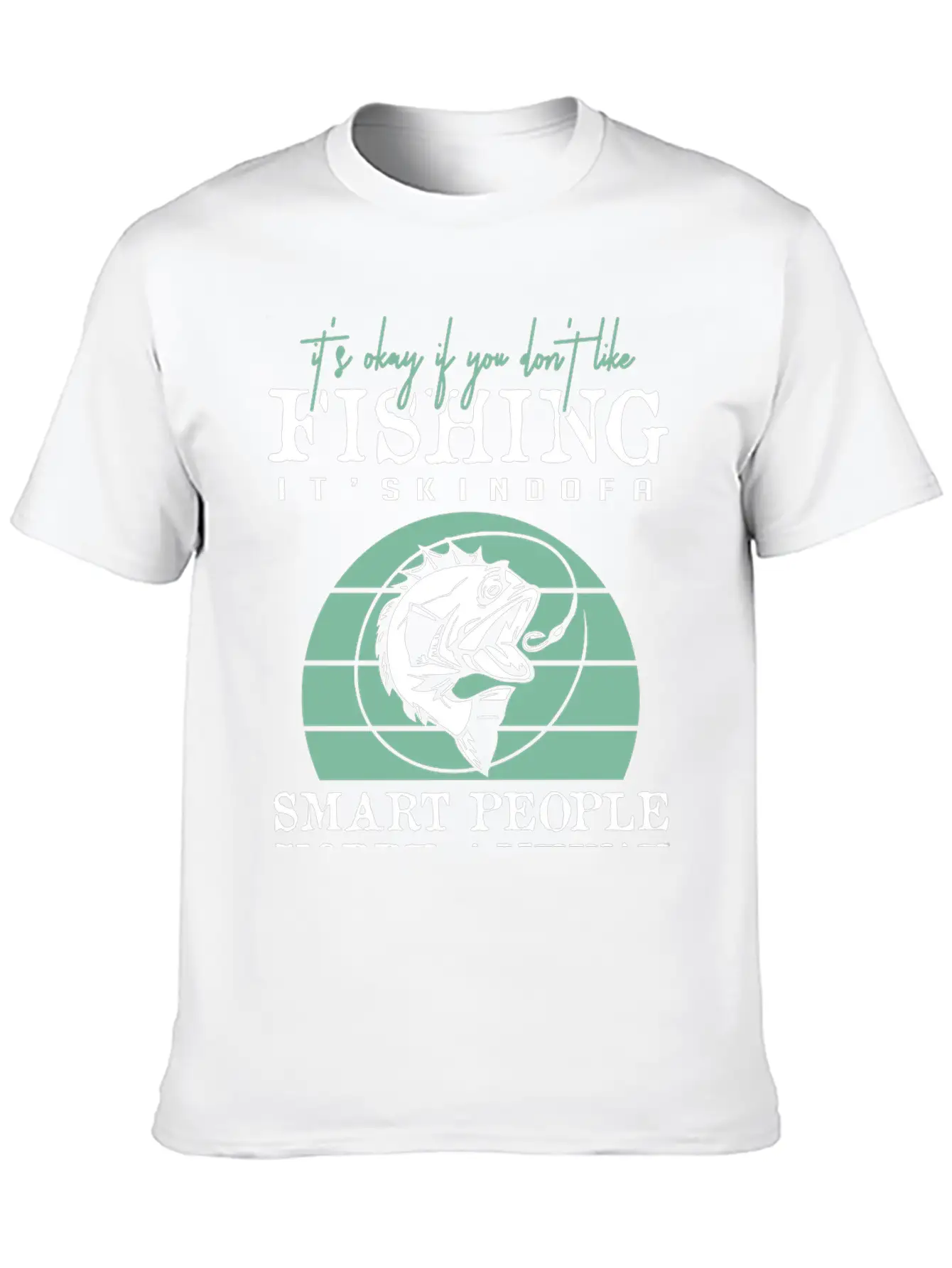 Fishing It's Kind Of A Smart People Unisex Short Sleeve Soft Cotton T-Shirt – Casual Everyday Wear