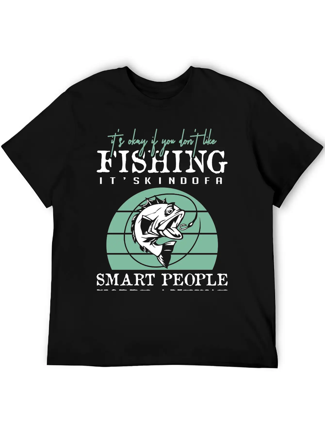 Fishing It's Kind Of A Smart People Unisex Short Sleeve Soft Cotton T-Shirt – Casual Everyday Wear