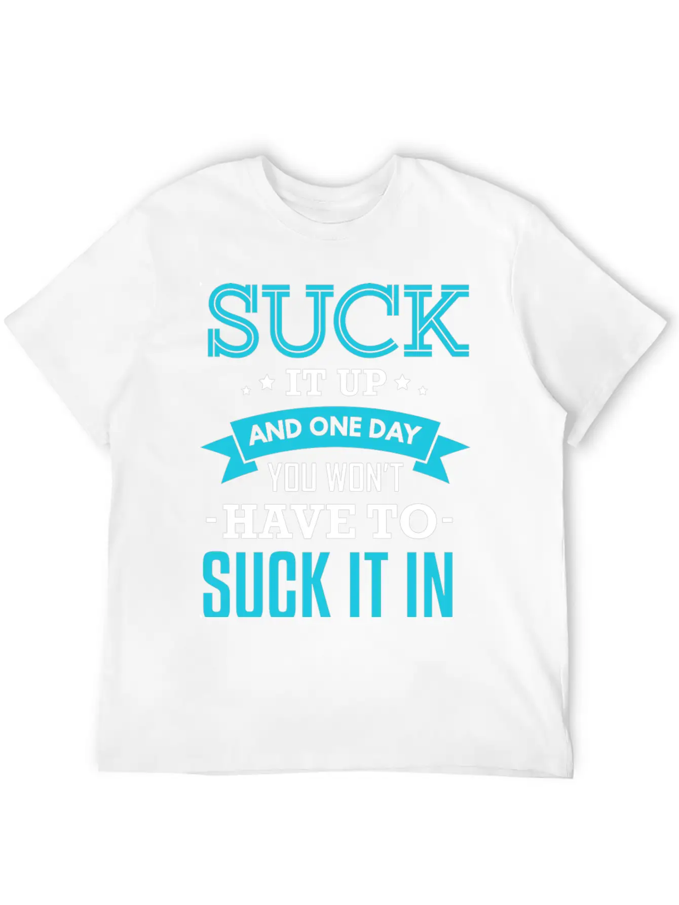 Fitness Suck It Up Stylish Everyday T-Shirt – Unisex Basic Cotton Tee