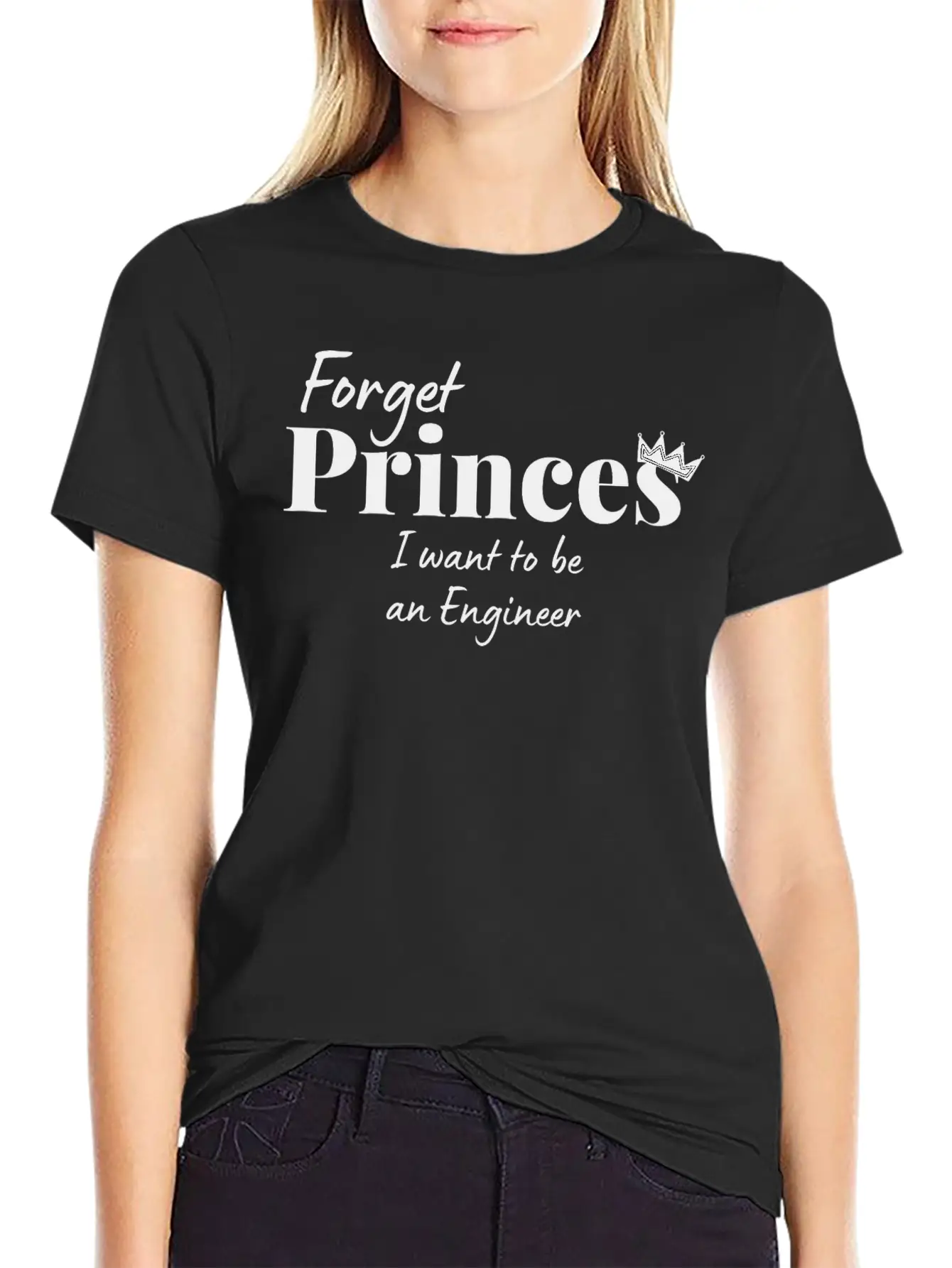 Forget Princess I Want To Be An Engineer Stylish Everyday T-Shirt – Unisex Basic Cotton Tee