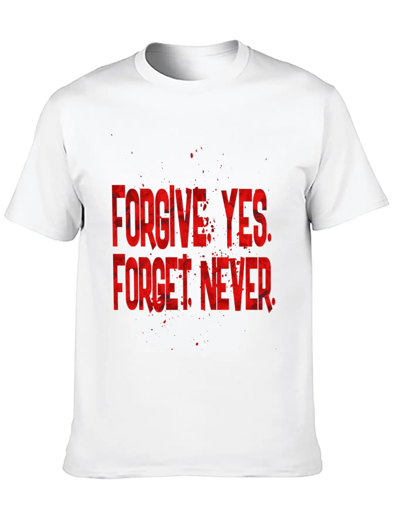 Forgive Yes Forget Never Unisex Short Sleeve Soft Cotton T-Shirt – Casual Everyday Wear