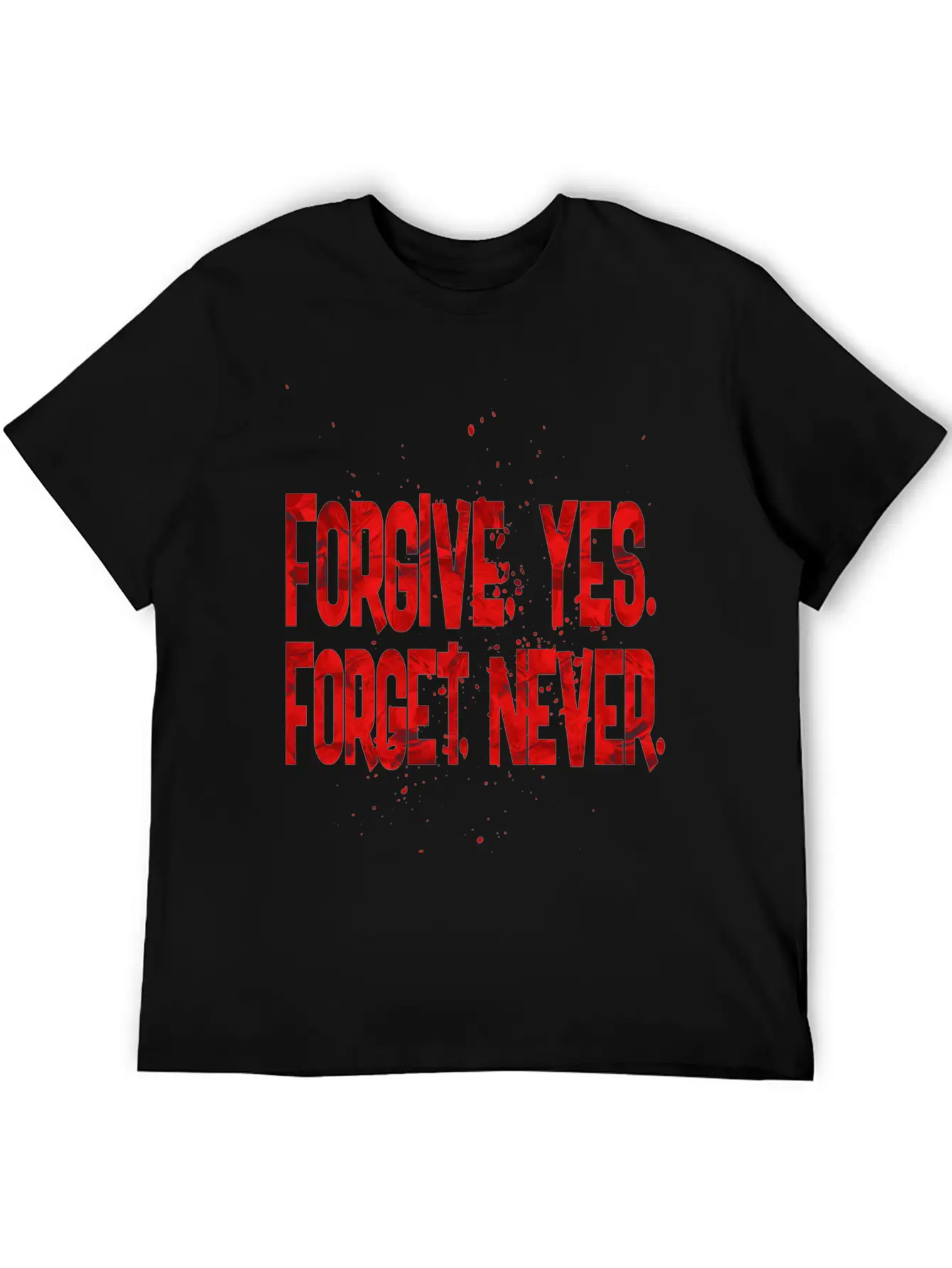 Forgive Yes Forget Never Unisex Short Sleeve Soft Cotton T-Shirt – Casual Everyday Wear