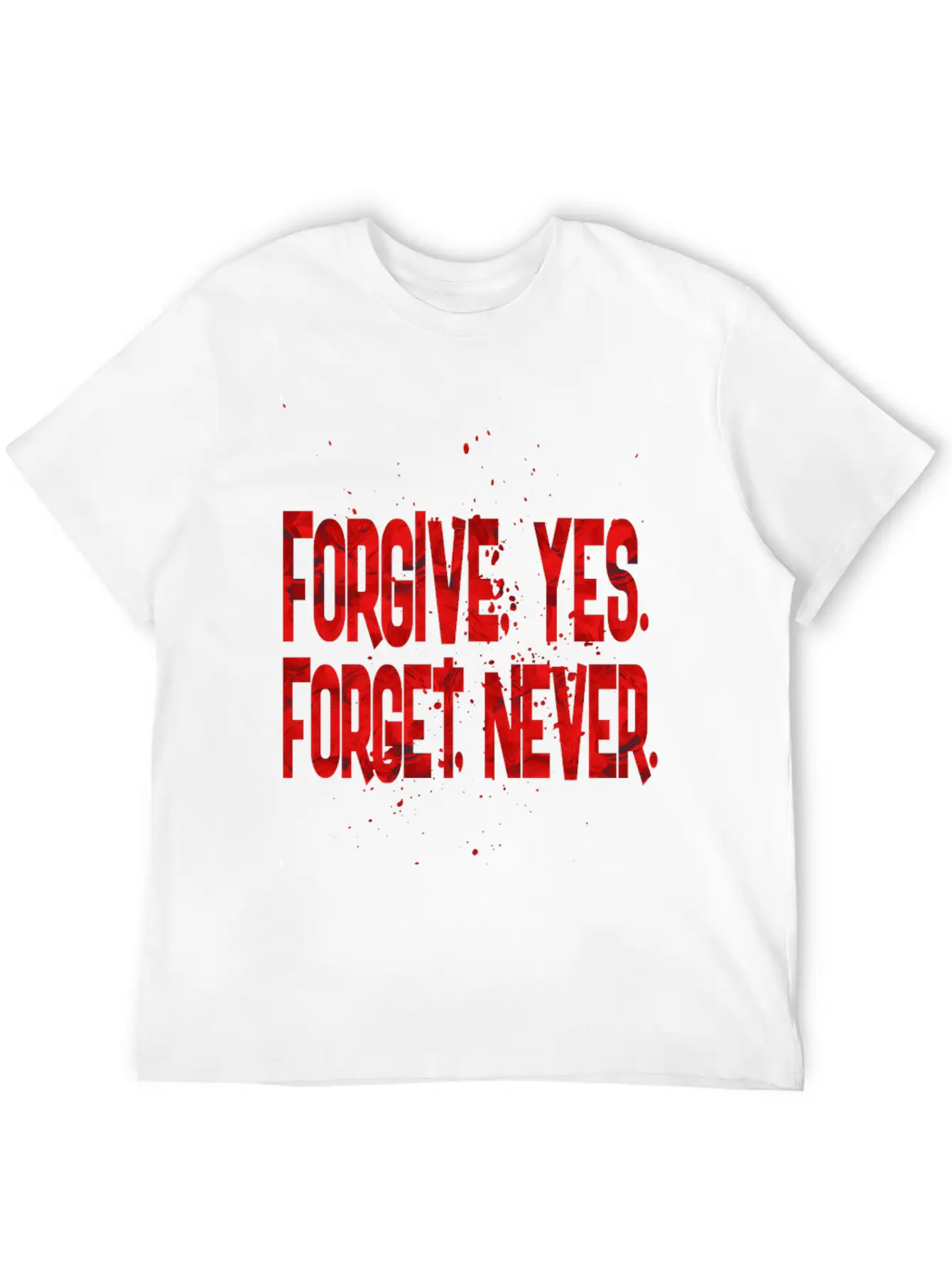 Forgive Yes Forget Never Unisex Short Sleeve Soft Cotton T-Shirt – Casual Everyday Wear