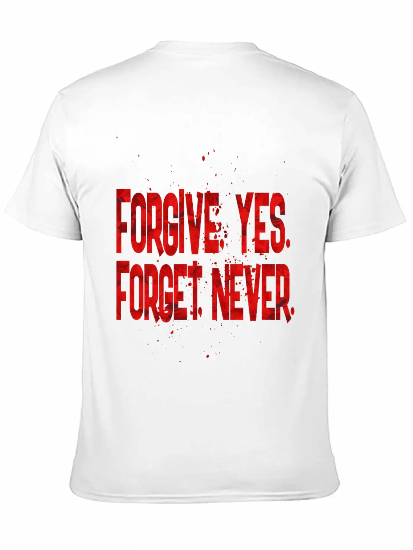 Forgive Yes Forget Never Unisex Short Sleeve Soft Cotton T-Shirt – Casual Everyday Wear
